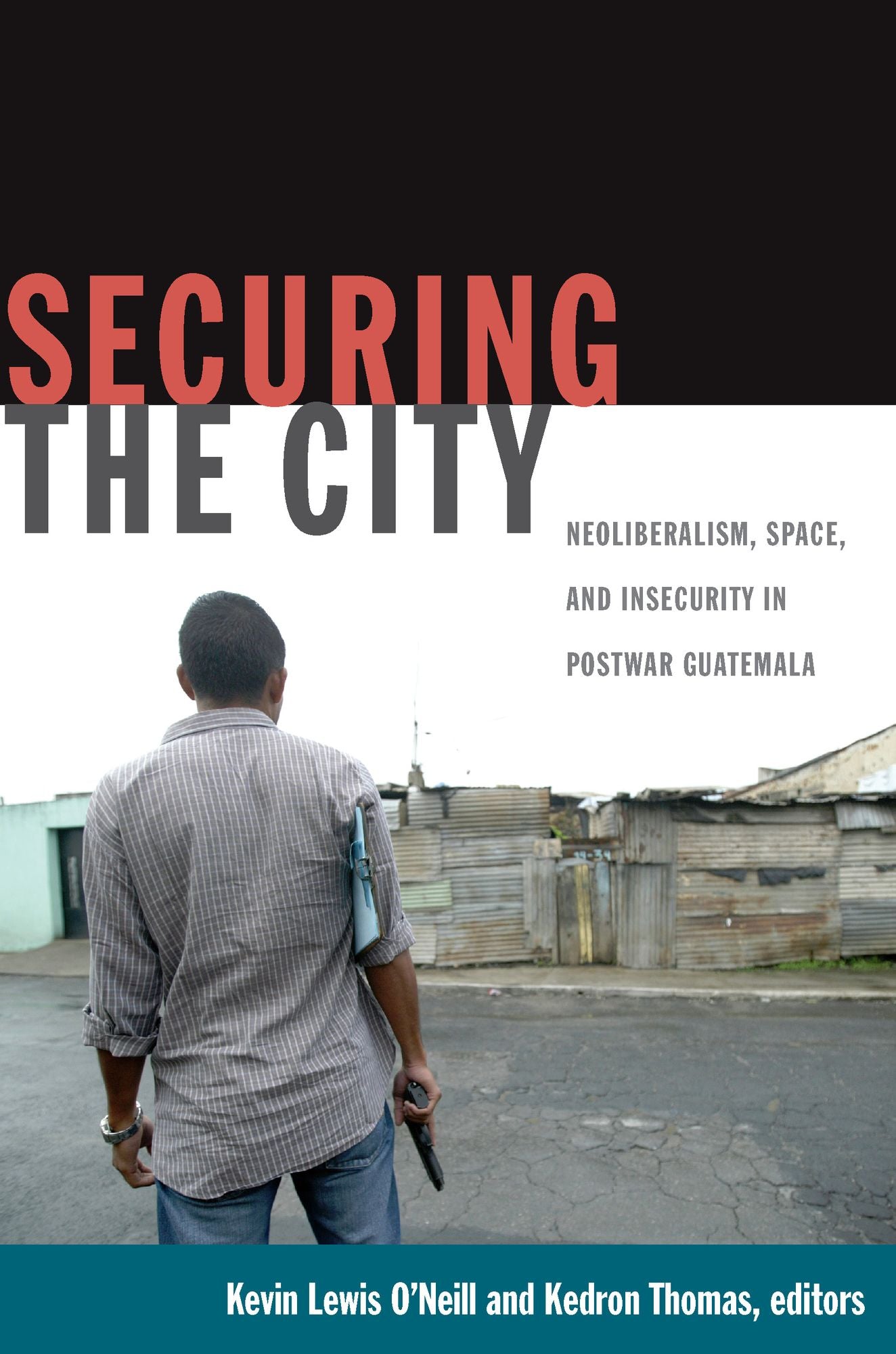 TEST1 Securing the City: Neoliberalism, Space, and Insecurity in Postwar Guatemala