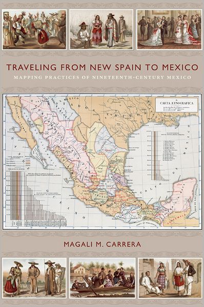TEST1 Traveling from New Spain to Mexico: Mapping Practices of Nineteenth-Century Mexico