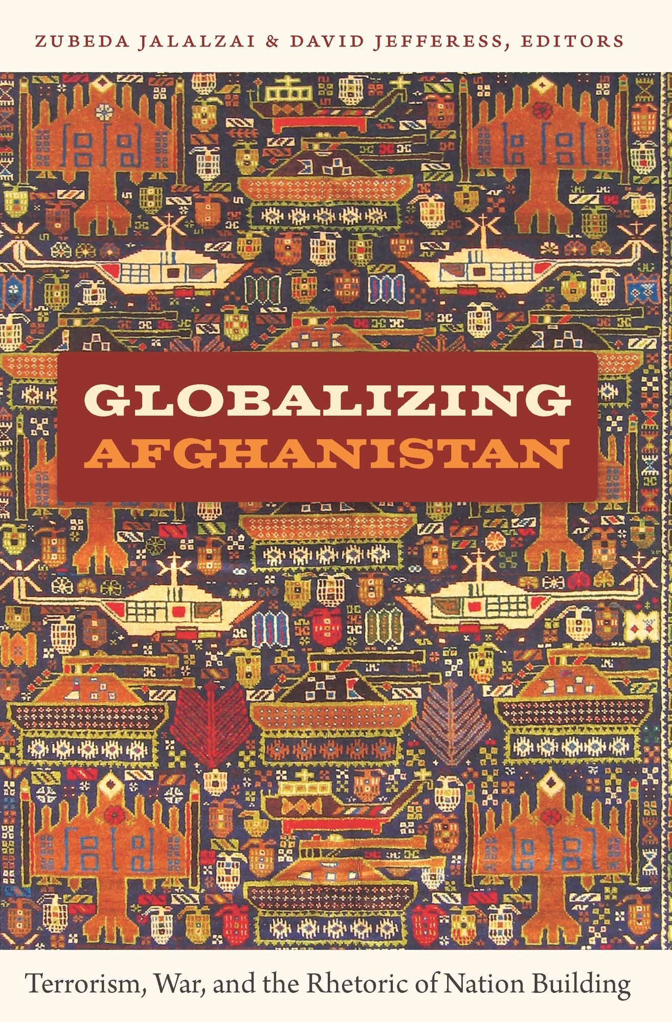 TEST1 Globalizing Afghanistan: Terrorism, War, and the Rhetoric of Nation Building