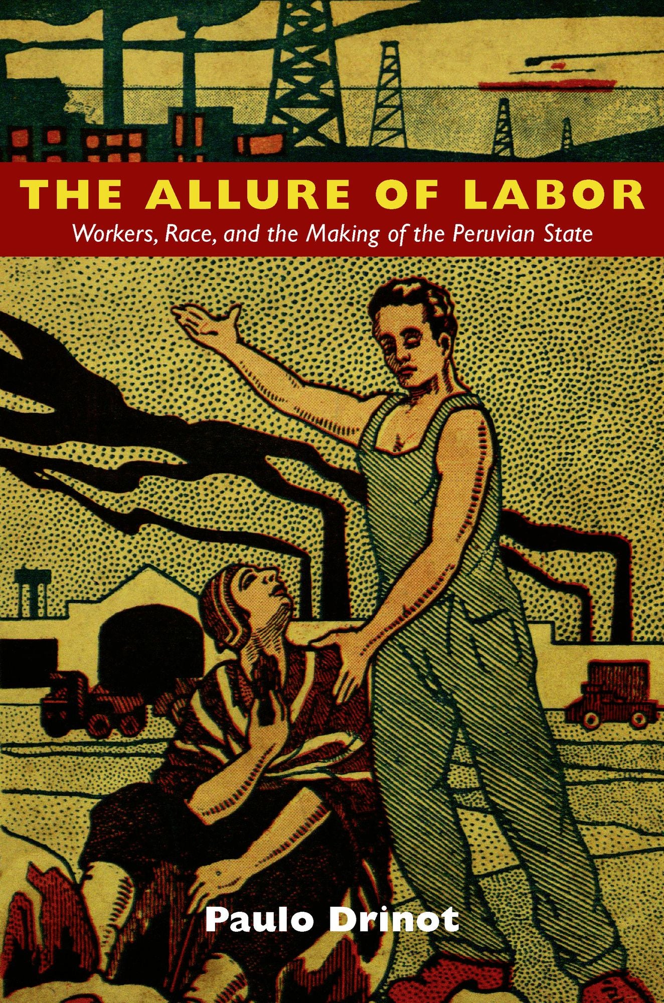 TEST1 The Allure of Labor: Workers, Race, and the Making of the Peruvian State