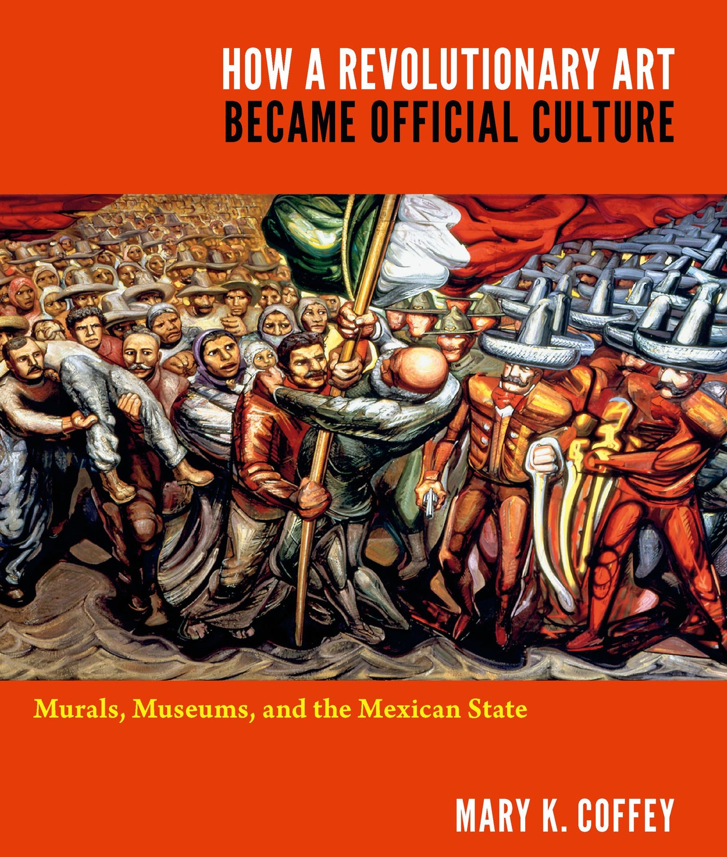 TEST1 How a Revolutionary Art Became Official Culture: Murals, Museums, and the Mexican State
