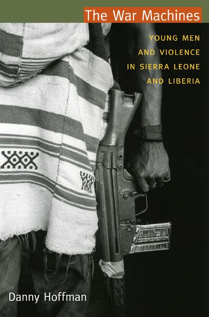 TEST1 The War Machines: Young Men and Violence in Sierra Leone and Liberia