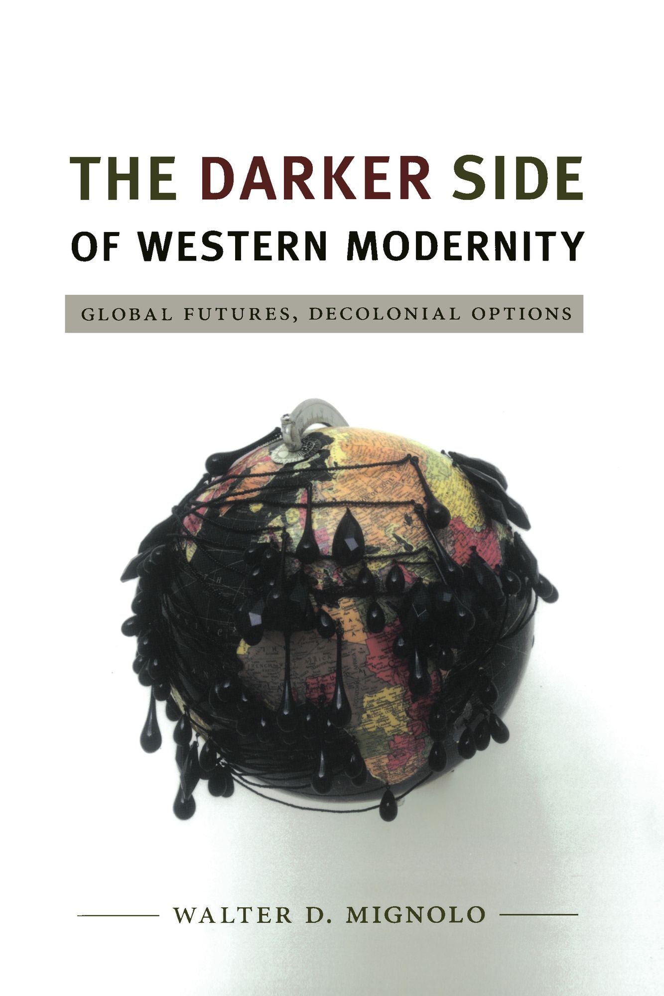 TEST1 The Darker Side of Western Modernity: Global Futures, Decolonial Options