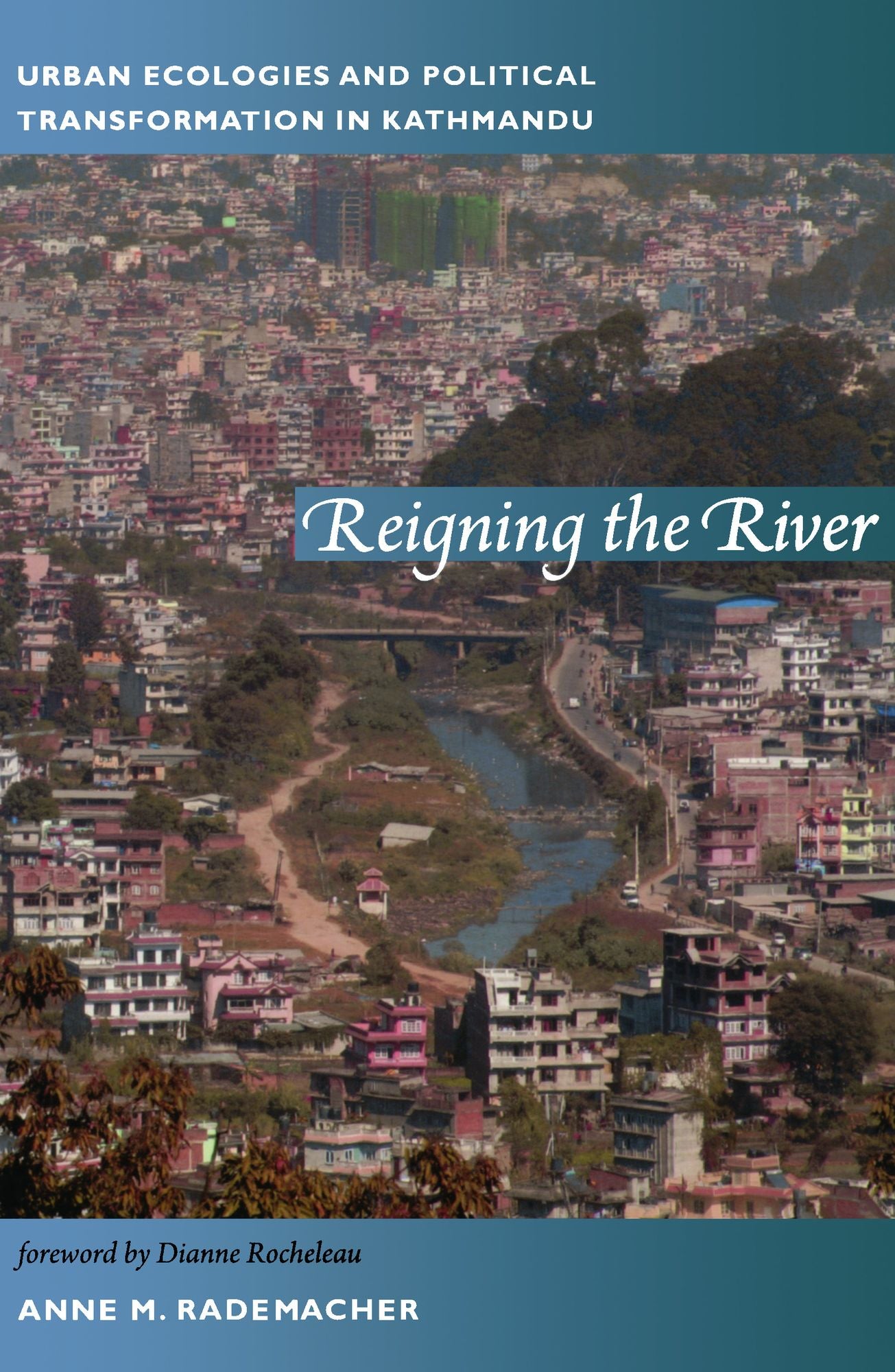 TEST1 Reigning the River: Urban Ecologies and Political Transformation in Kathmandu