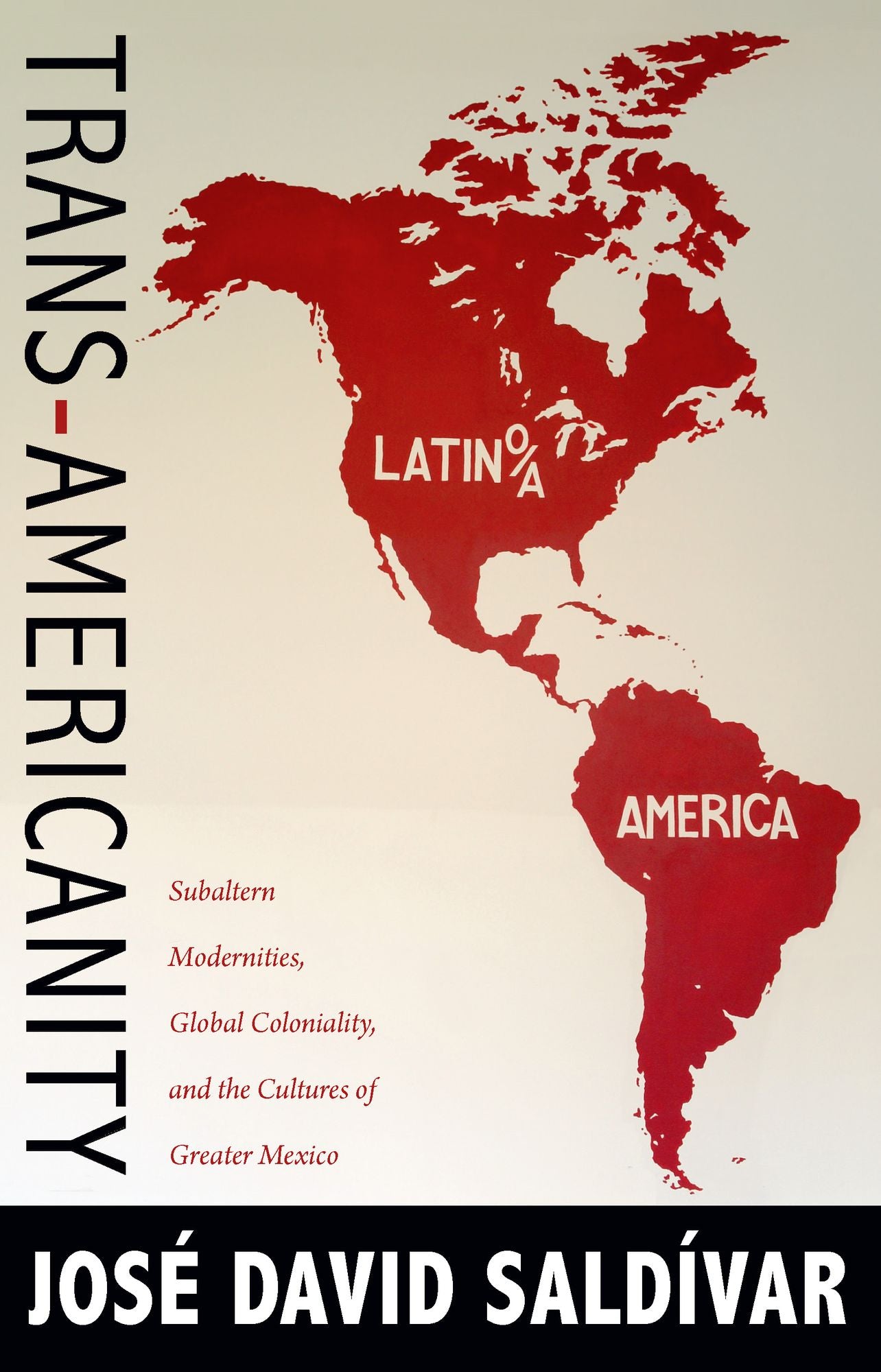 TEST1 Trans-Americanity: Subaltern Modernities, Global Coloniality, and the Cultures of Greater Mexico