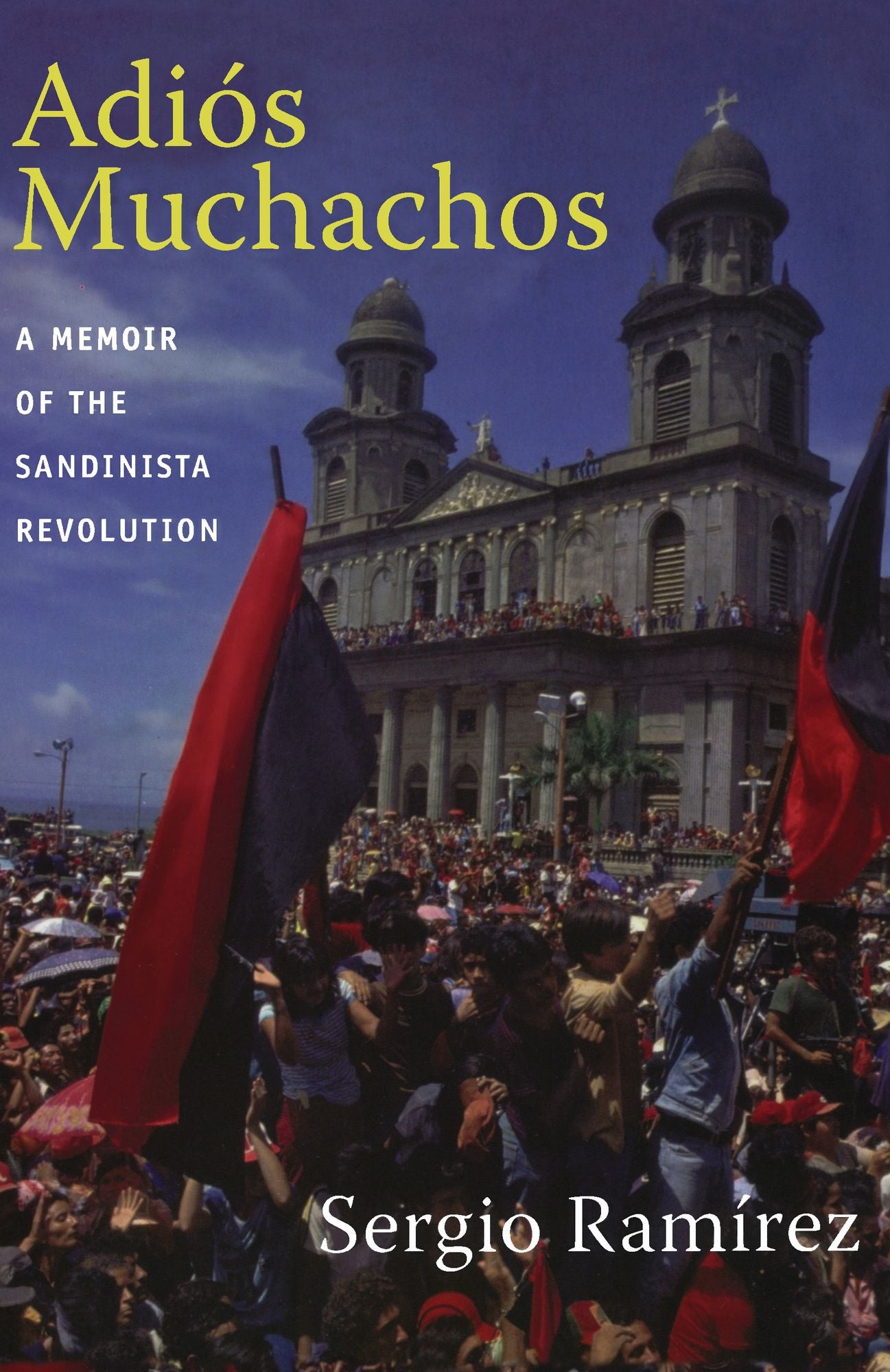 TEST1 Adiós Muchachos: A Memoir of the Sandinista Revolution