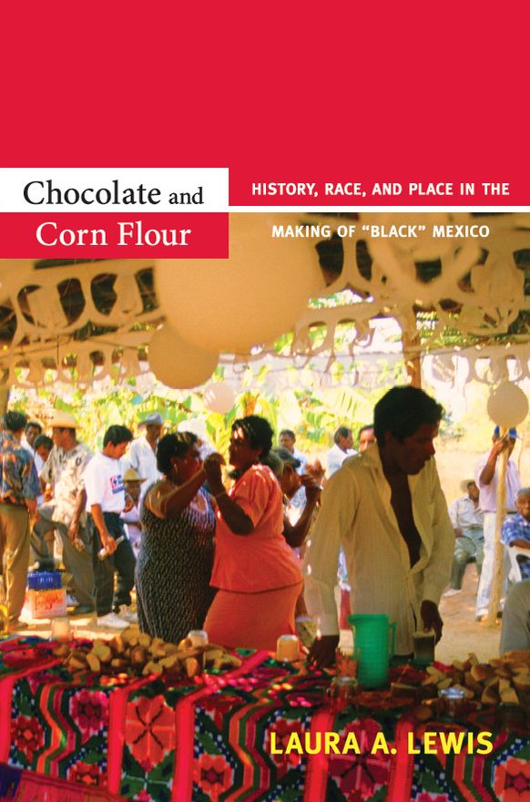 TEST1 Chocolate and Corn Flour: History, Race, and Place in the Making of "Black?? Mexico