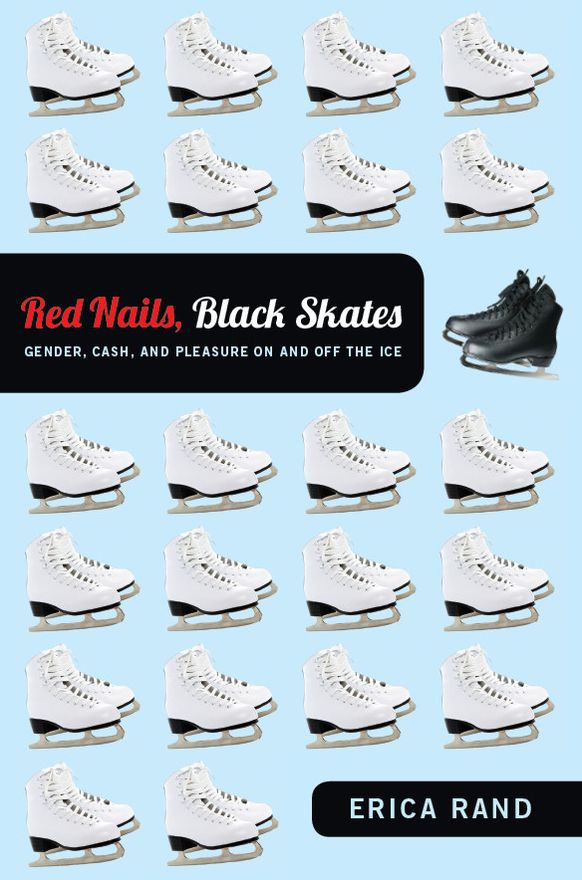 TEST1 Red Nails, Black Skates: Gender, Cash, and Pleasure on and off the Ice