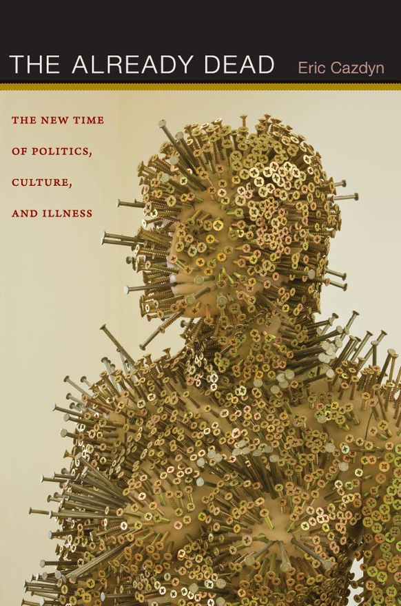 TEST1 The Already Dead: The New Time of Politics, Culture, and Illness
