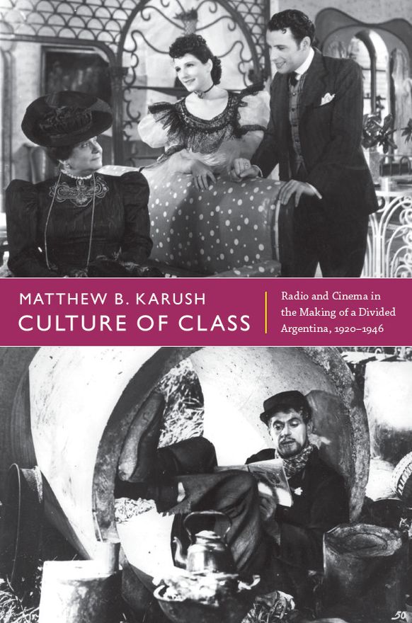 TEST1 Culture of Class: Radio and Cinema in the Making of a Divided Argentina, 1920-1946