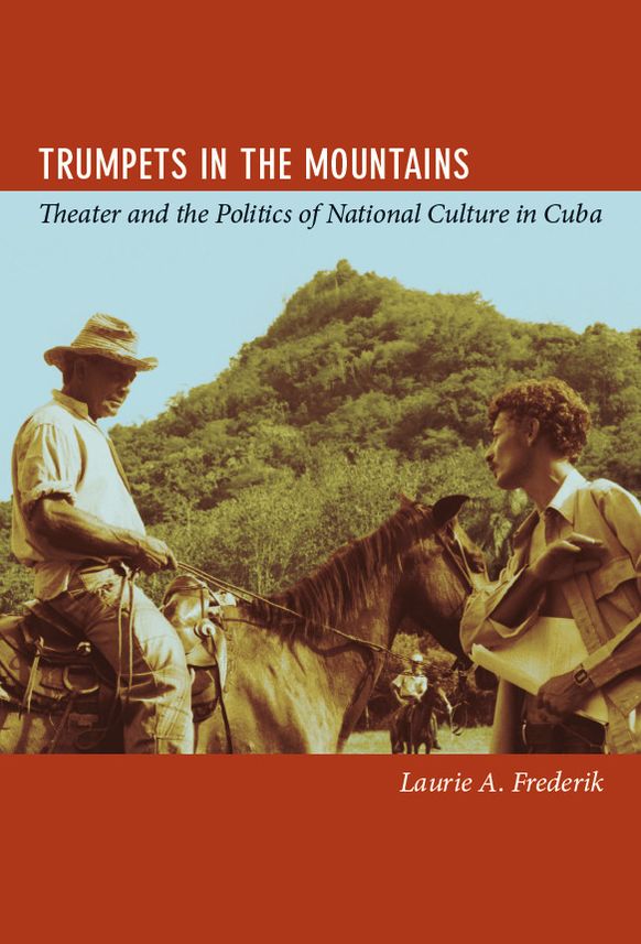 TEST1 Trumpets in the Mountains: Theater and the Politics of National Culture in Cuba