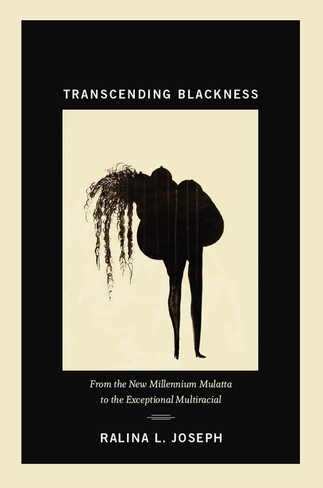 TEST1 Transcending Blackness: From the New Millennium Mulatta to the Exceptional Multiracial