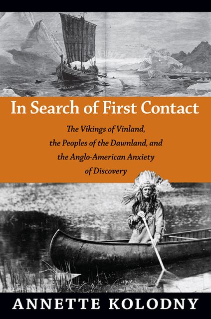 TEST1 In Search of First Contact: The Vikings of Vinland, the Peoples of the Dawnland, and the Anglo-American Anxiety of Discovery
