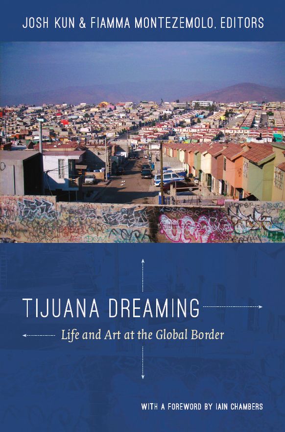 TEST1 Tijuana Dreaming: Life and Art at the Global Border
