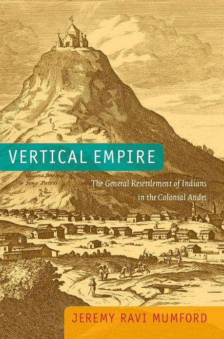 TEST1 Vertical Empire: The General Resettlement of Indians in the Colonial Andes