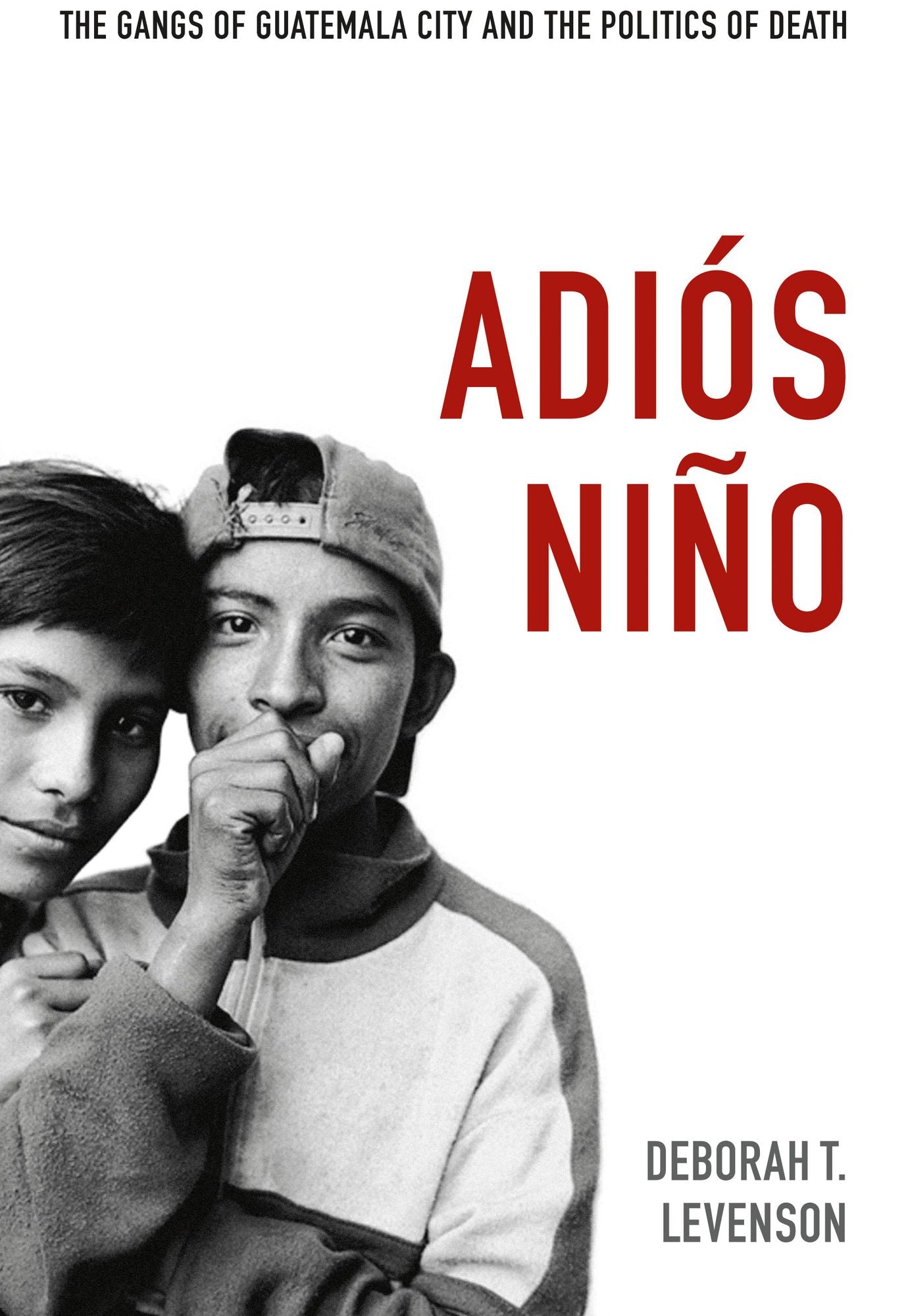 TEST1 Adiós Niño: The Gangs of Guatemala City and the Politics of Death