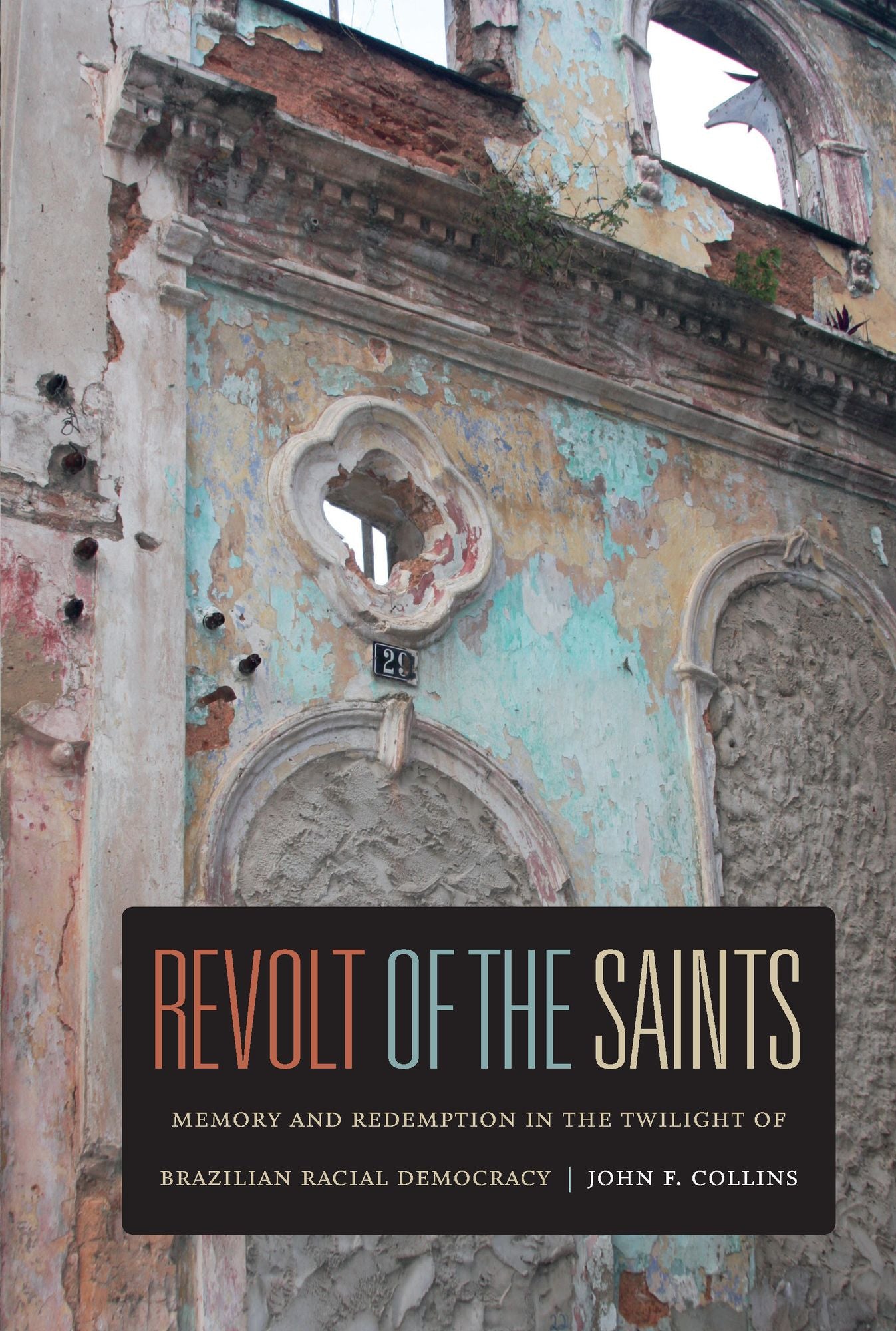 Revolt of the Saints: Memory and Redemption in the Twilight of Brazilian Racial Democracy