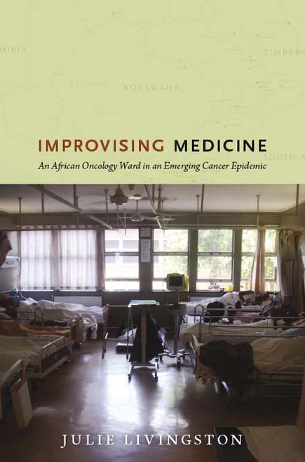 TEST1 Improvising Medicine: An African Oncology Ward in an Emerging Cancer Epidemic