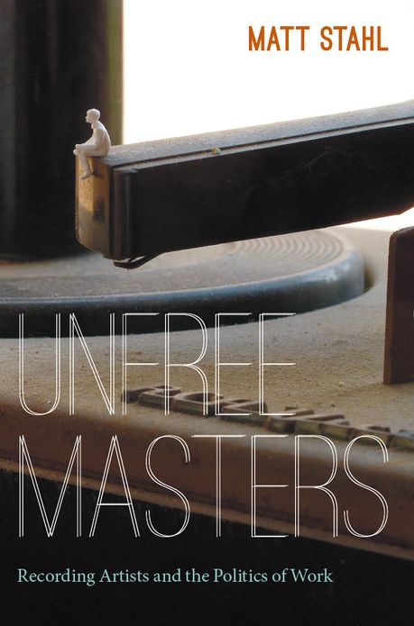 TEST1 Unfree Masters: Popular Music and the Politics of Work