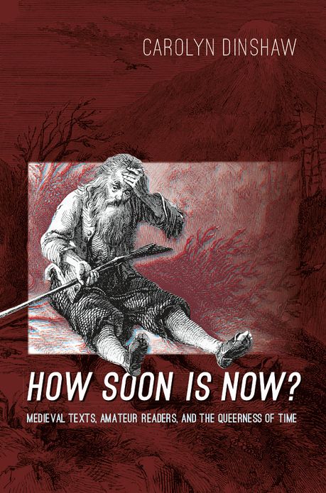 TEST1 How Soon Is Now?: Medieval Texts, Amateur Readers, and the Queerness of Time