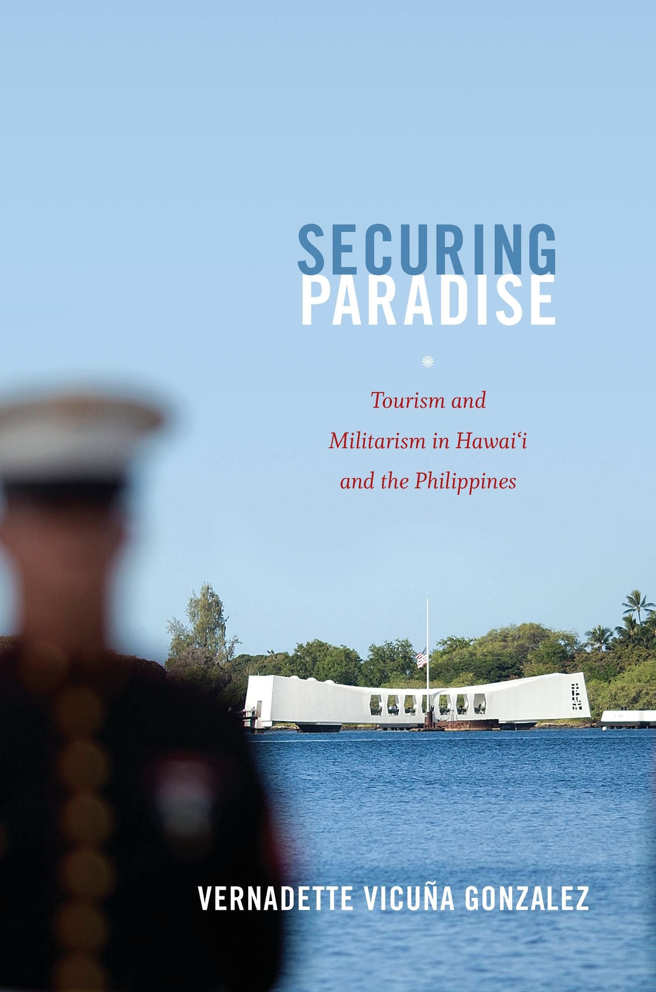 TEST1 Securing Paradise: Tourism and Militarism in Hawai'i and the Philippines