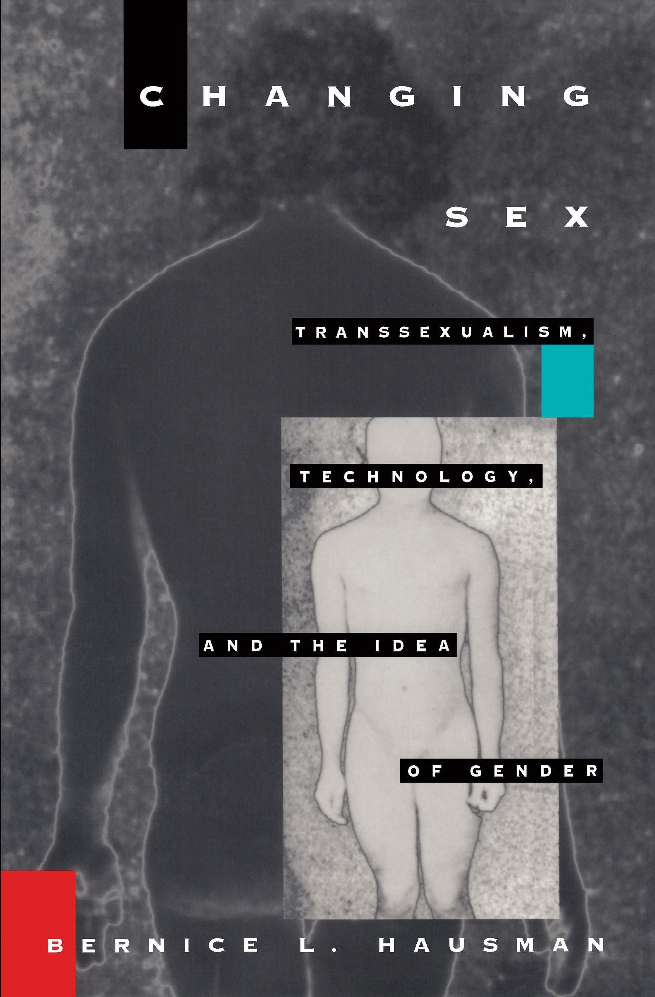 Changing Sex: Transsexualism, Technology, and the Idea of Gender