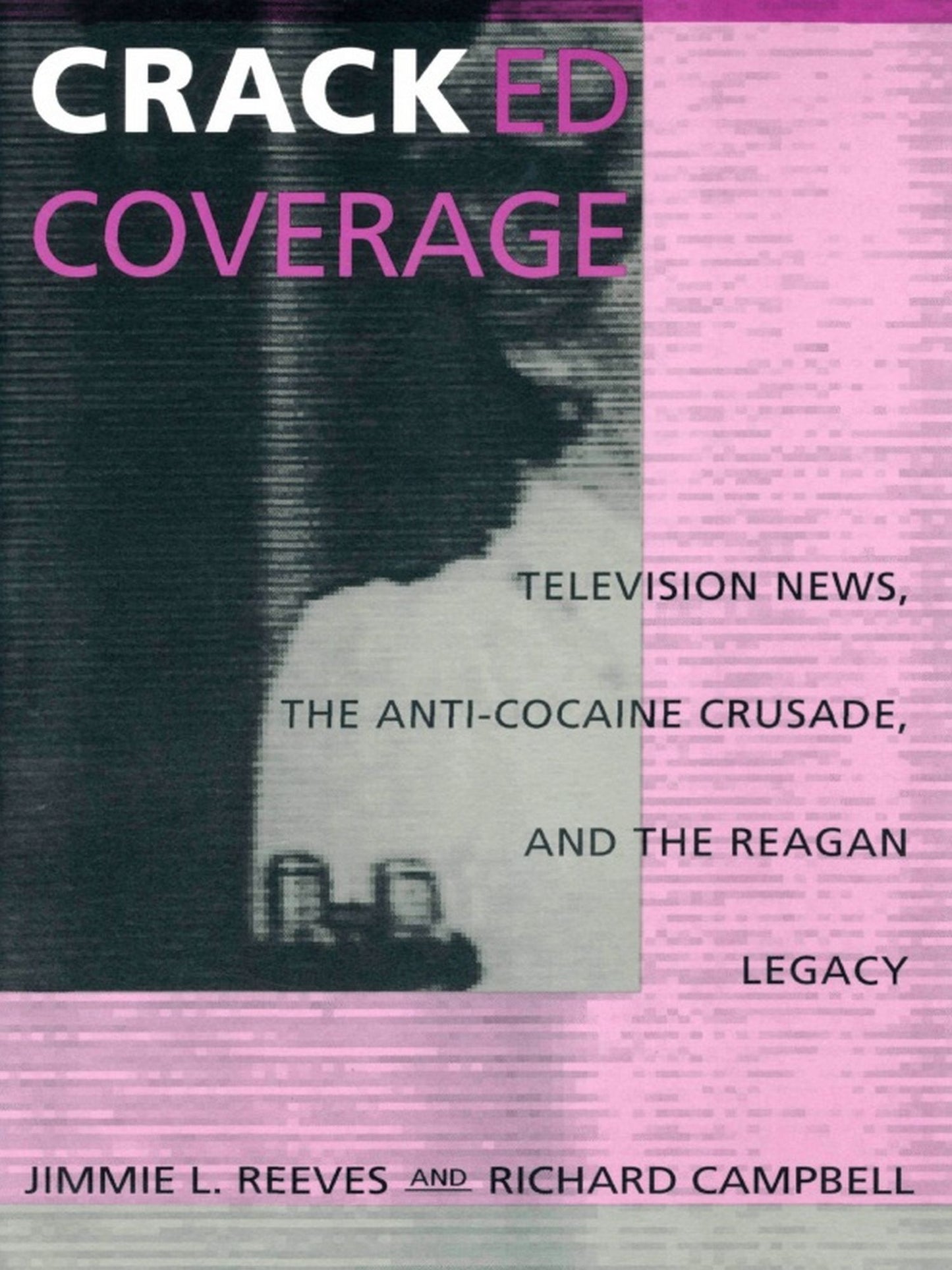 TEST1 Cracked Coverage: Television News, The Anti-Cocaine Crusade, and the Reagan Legacy