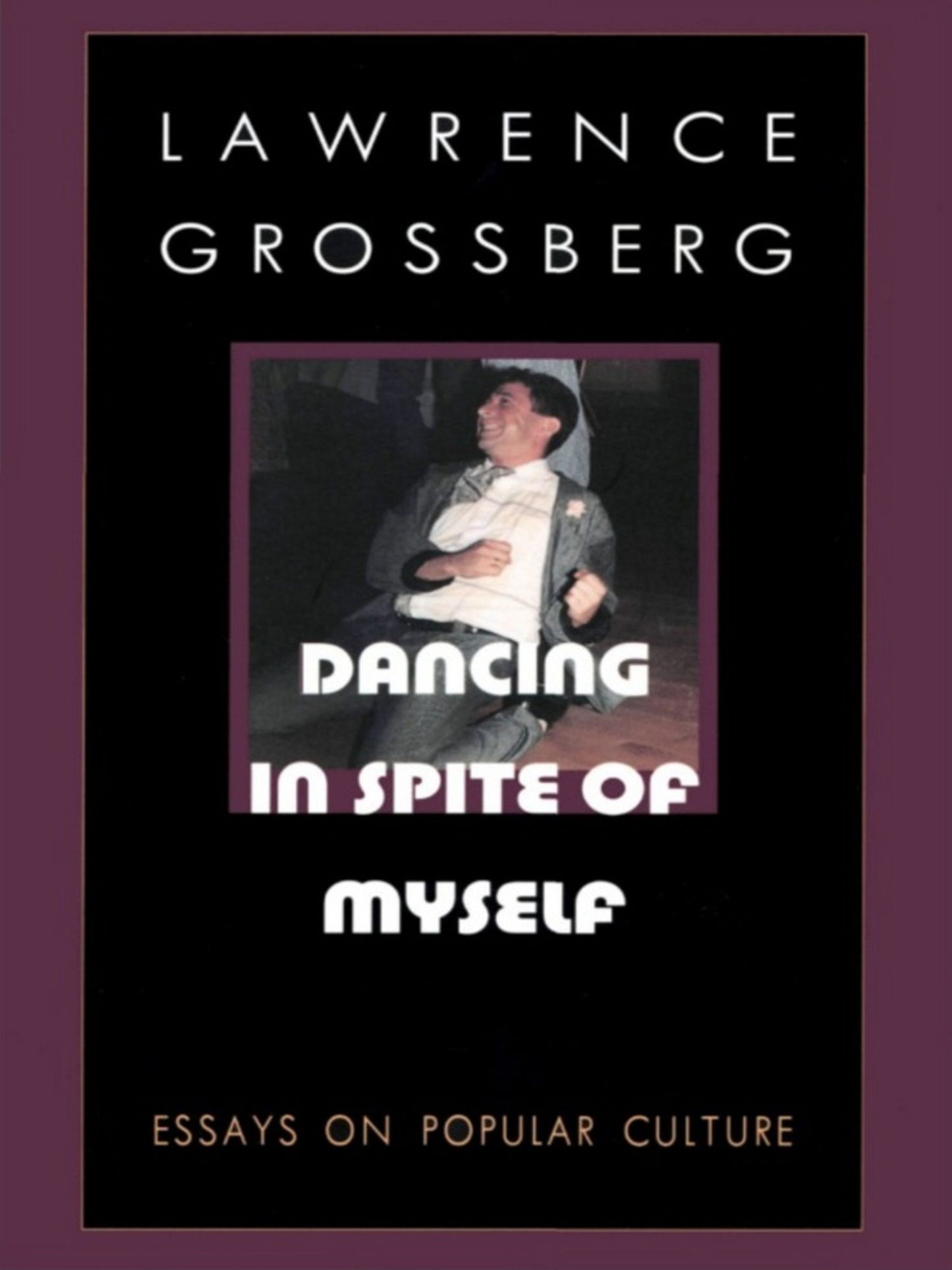 TEST1 Dancing in Spite of Myself: Essays on Popular Culture
