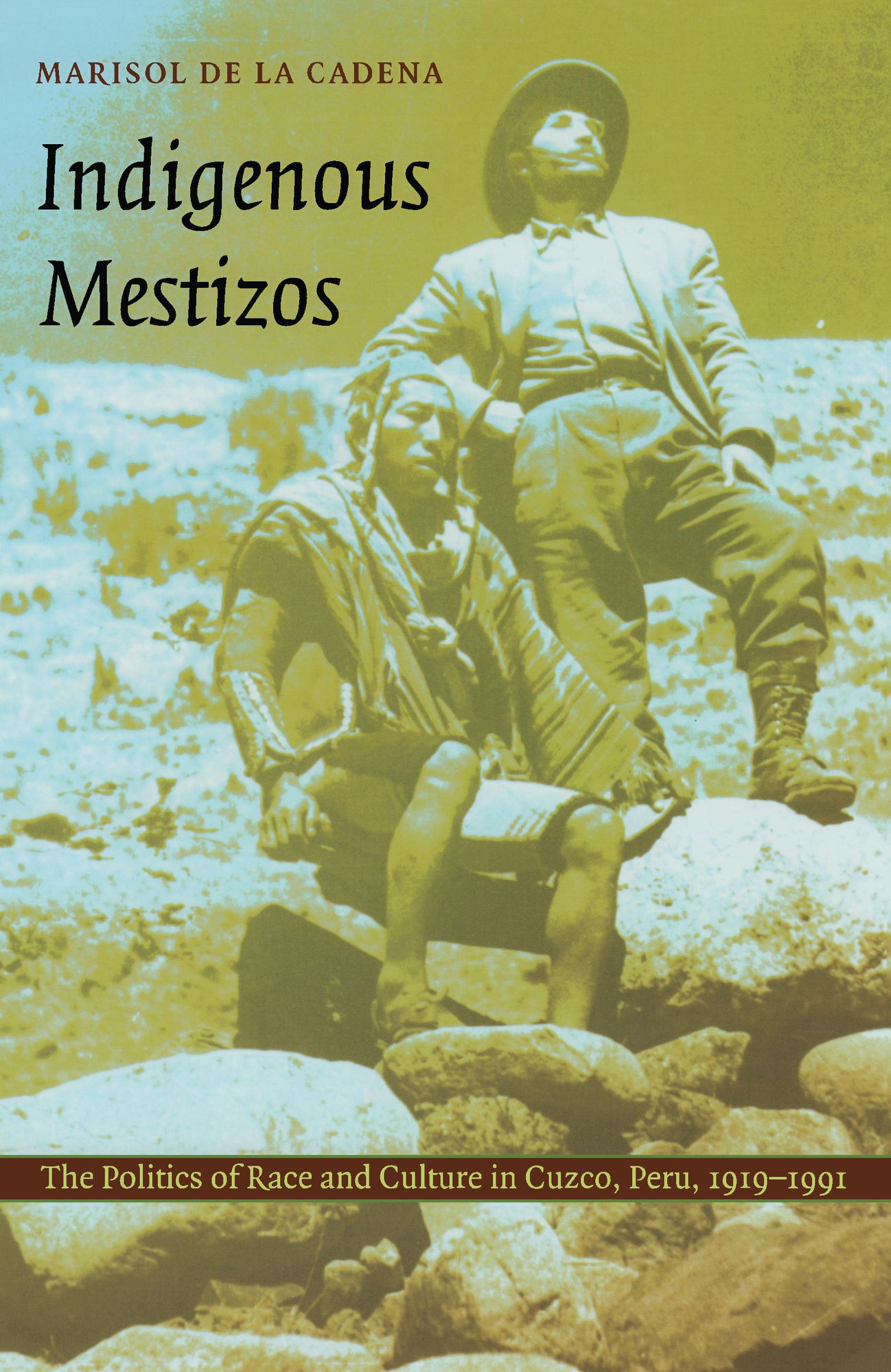 TEST1 Indigenous Mestizos: The Politics of Race and Culture in Cuzco, Peru, 1919-1991
