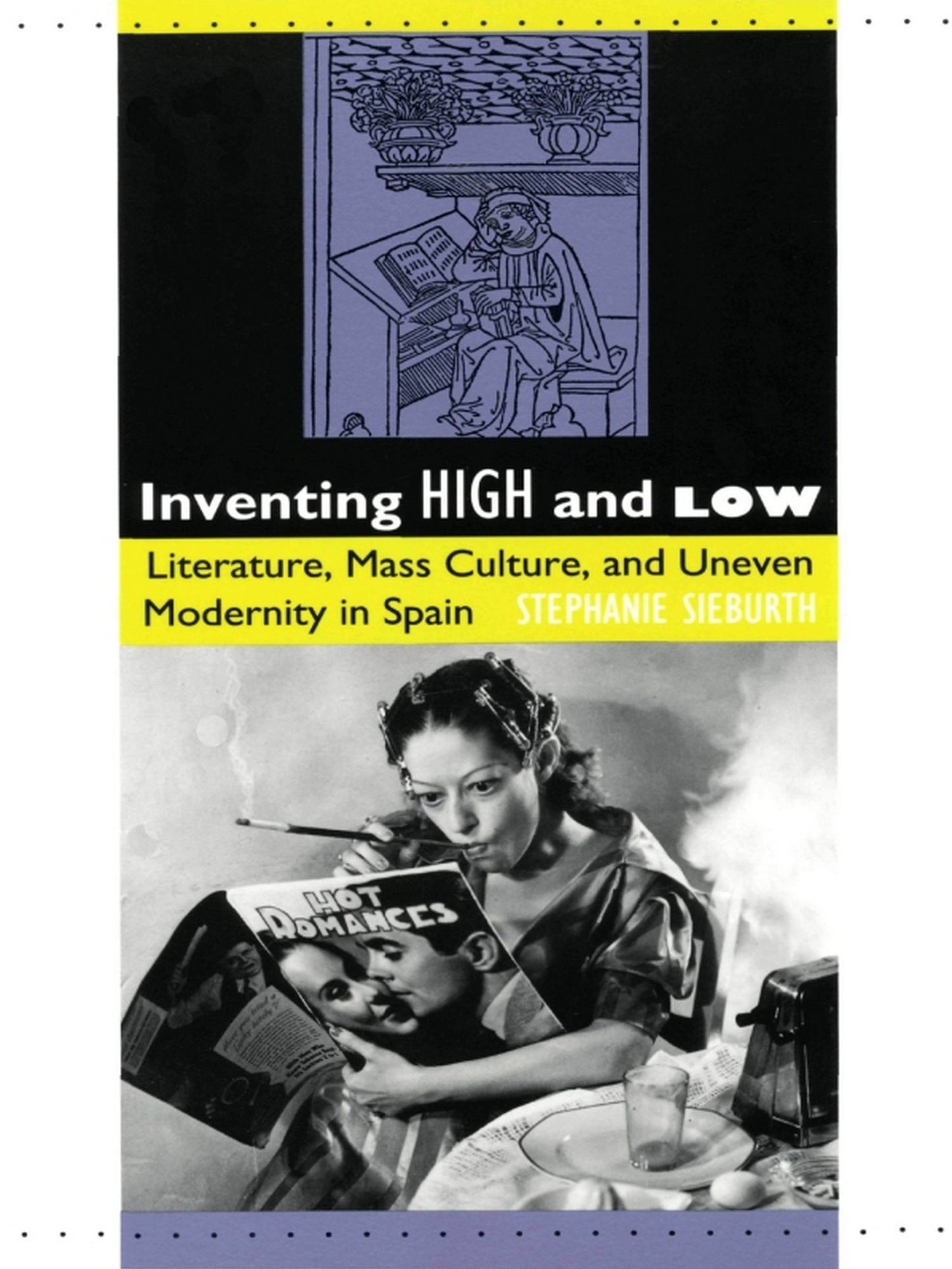 TEST1 Inventing High and Low: Literature, Mass Culture, and Uneven Modernity in Spain
