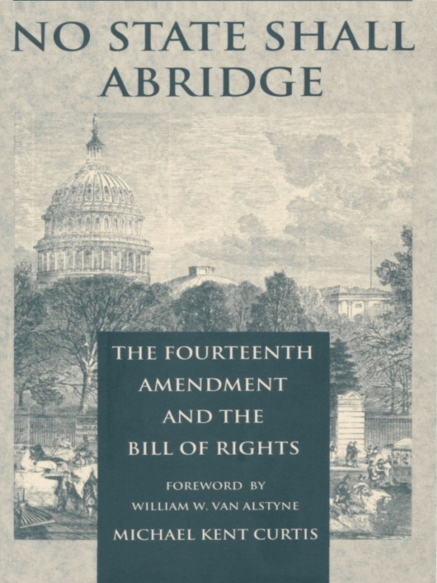 TEST1 No State Shall Abridge: The Fourteenth Amendment and the Bill of Rights
