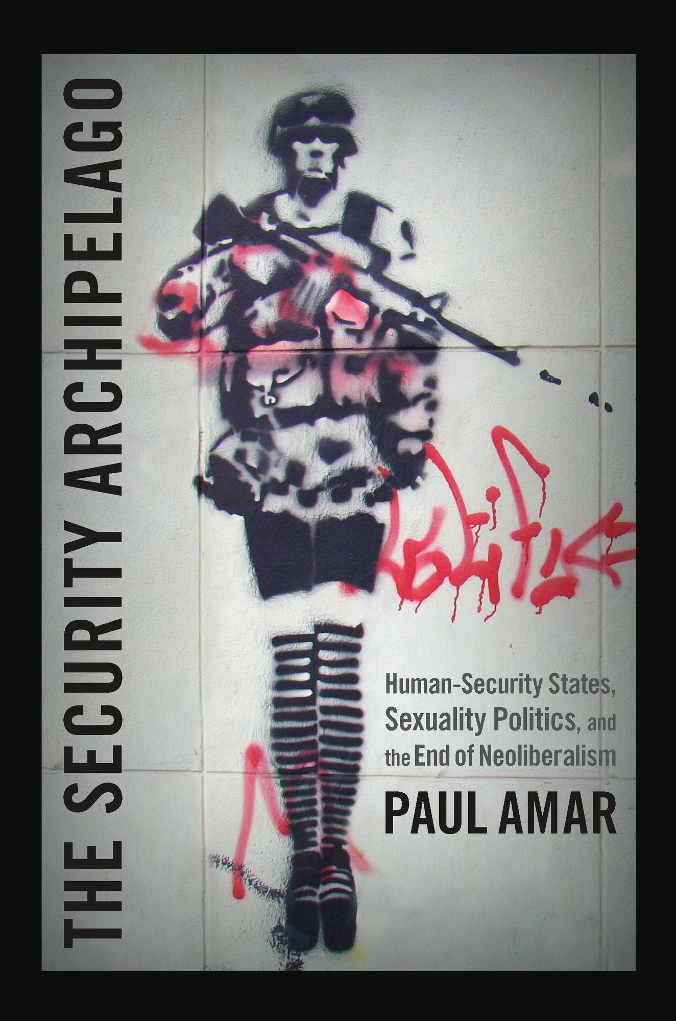 The Security Archipelago: Human-Security States, Sexuality Politics, and the End of Neoliberalism