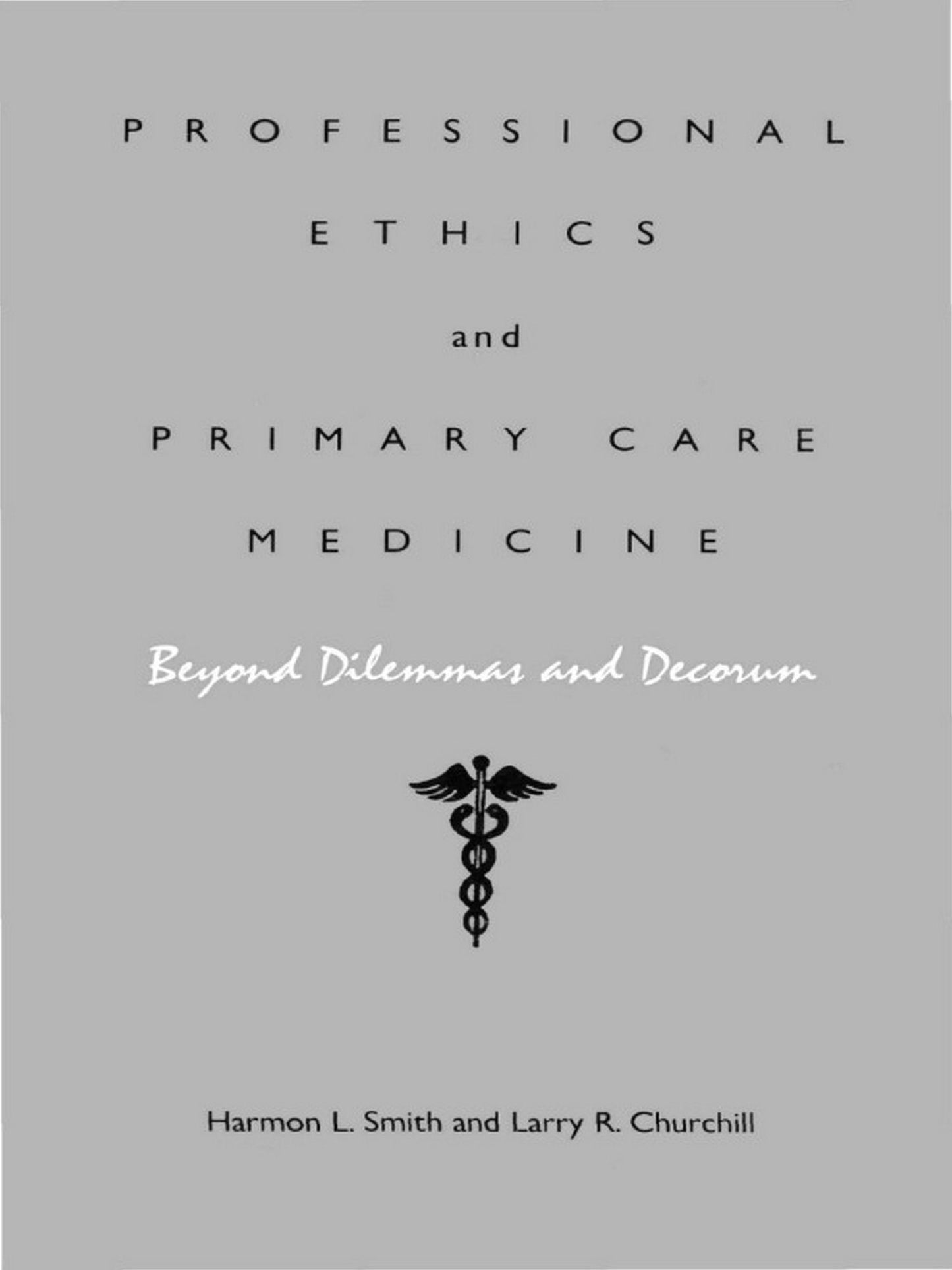 TEST1 Professional Ethics and Primary Care Medicine: Beyond Dilemmas and Decorum