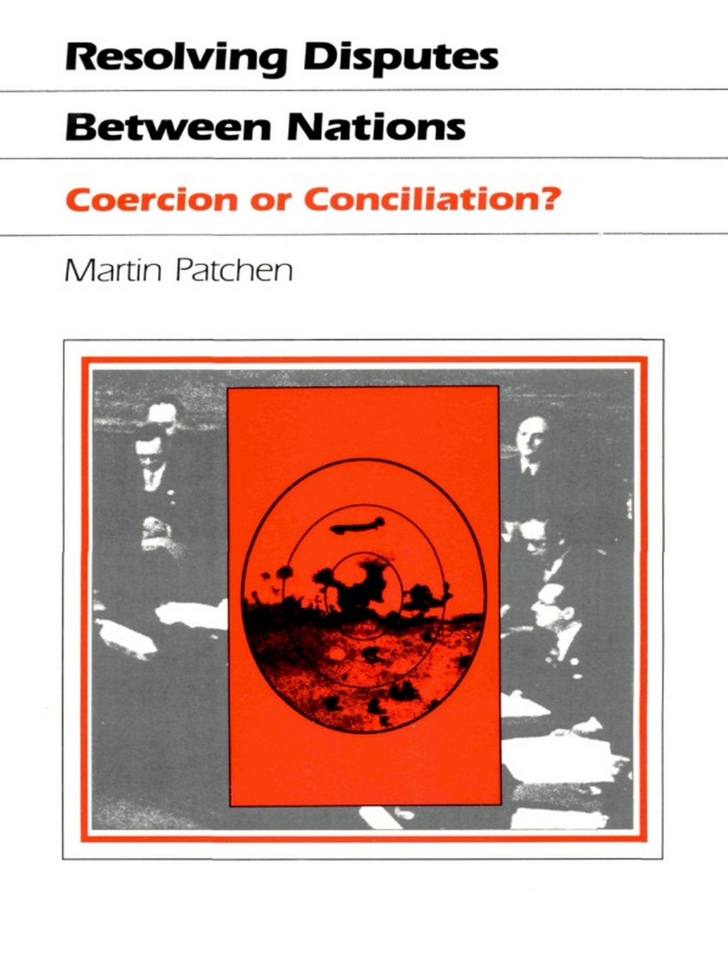 TEST1 Resolving Disputes Between Nations: Coercion or Conciliation?
