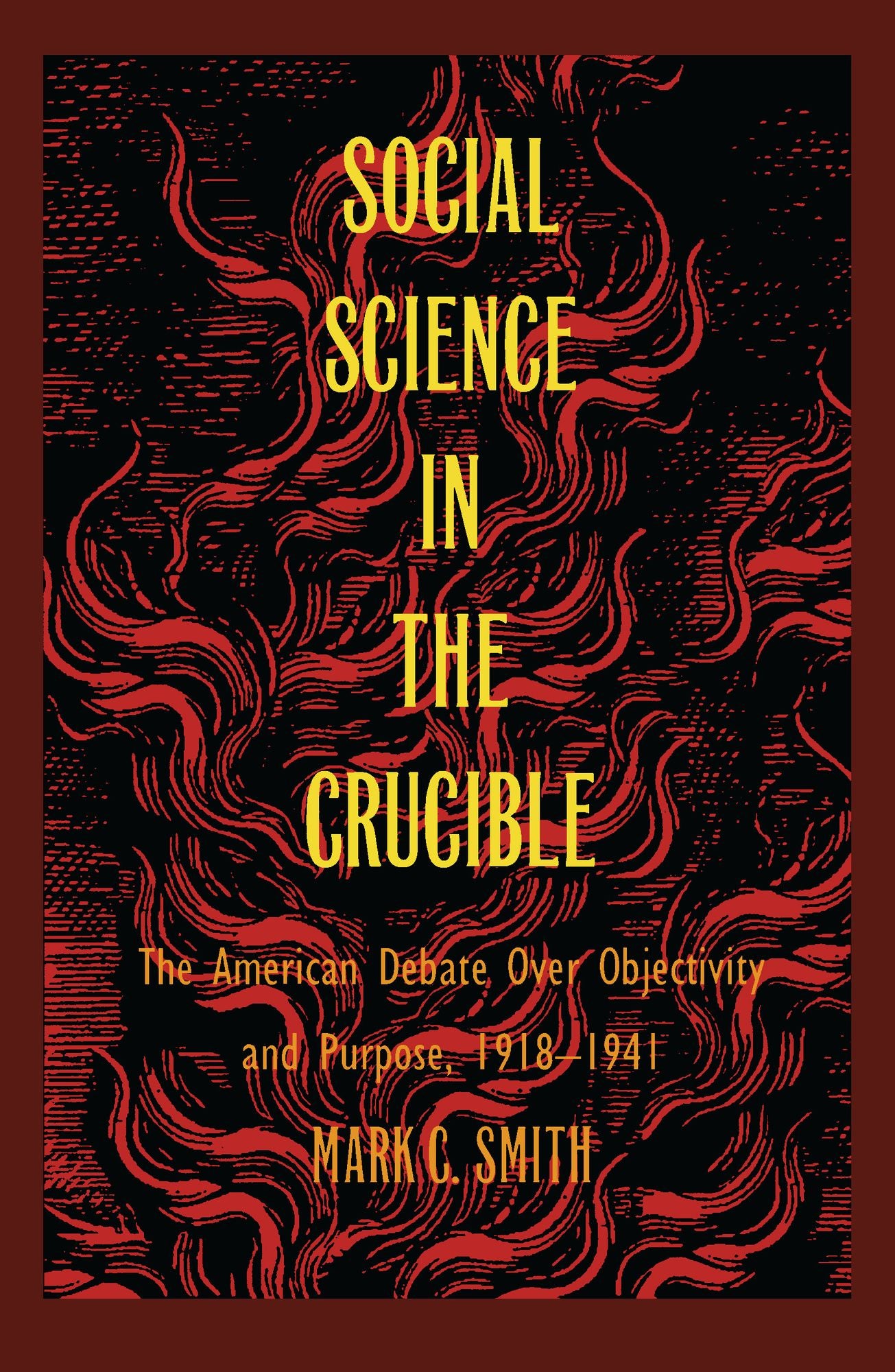 TEST1 Social Science in the Crucible: The American Debate over Objectivity and Purpose, 1918-1941