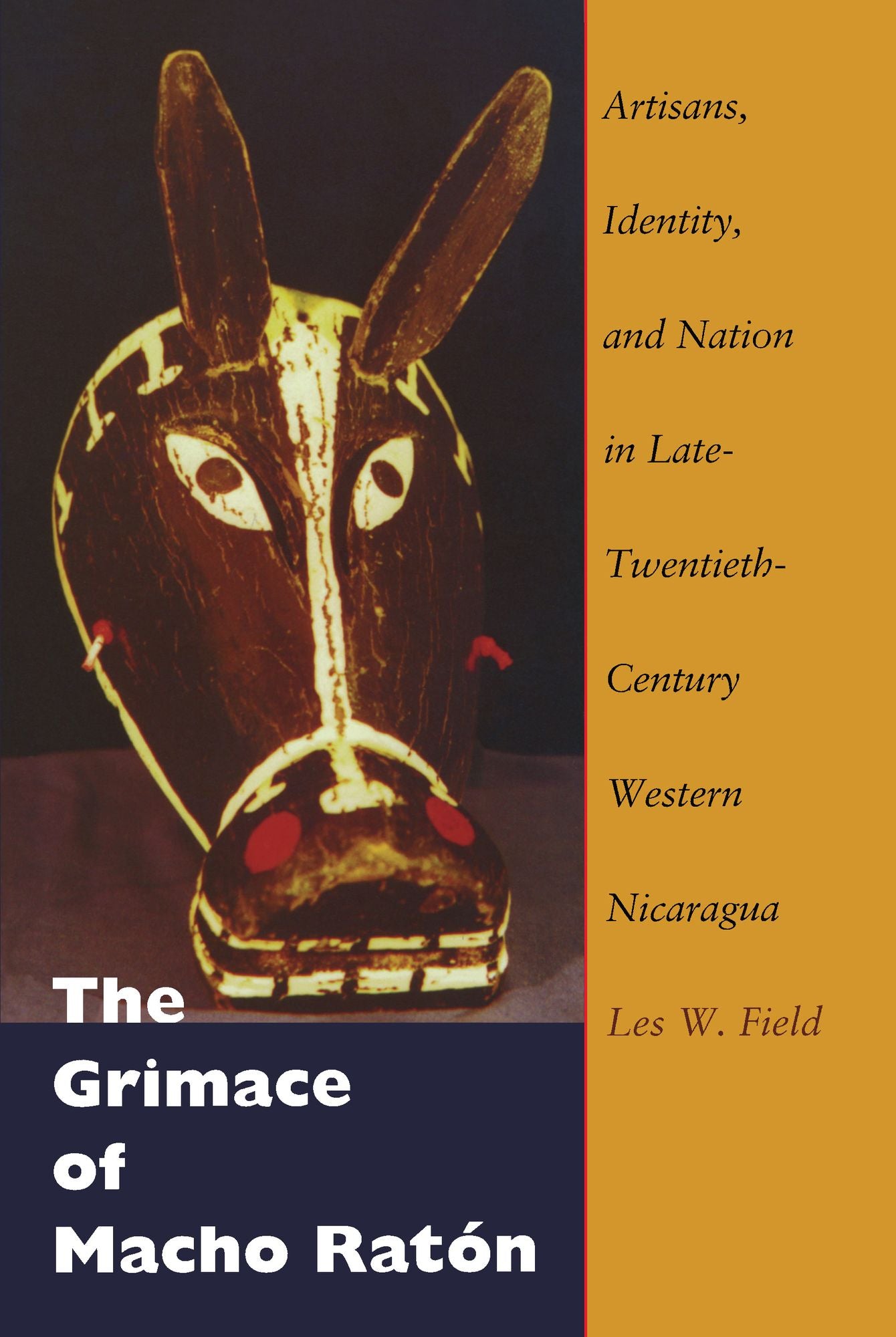 The Grimace of Macho Ratón: Artisans, Identity, and Nation in Late-Twentieth-Century Western Nicaragua