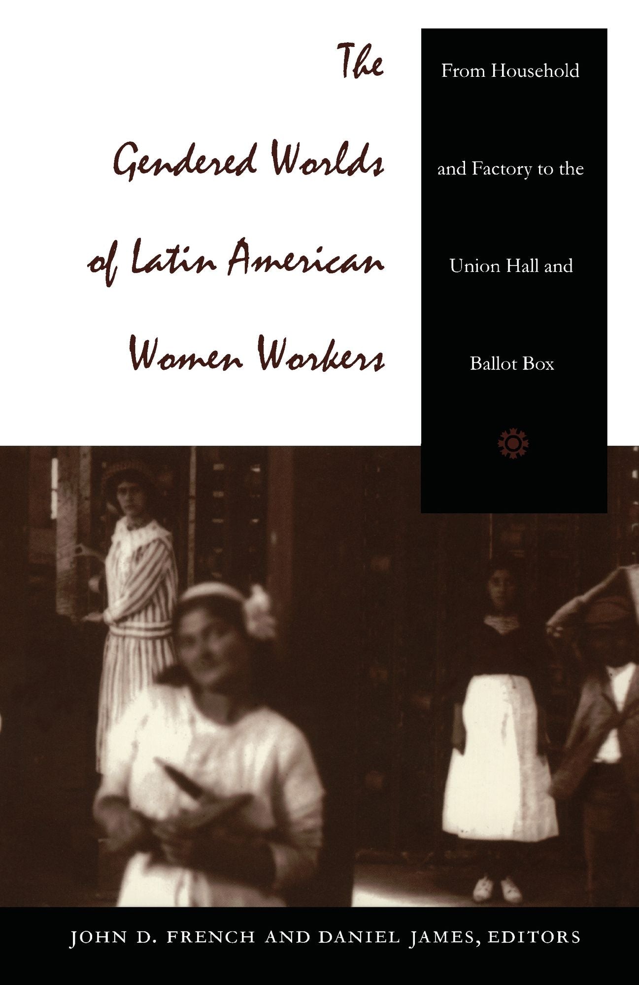 TEST1 The Gendered Worlds of Latin American Women Workers: From Household and Factory to the Union Hall and Ballot Box