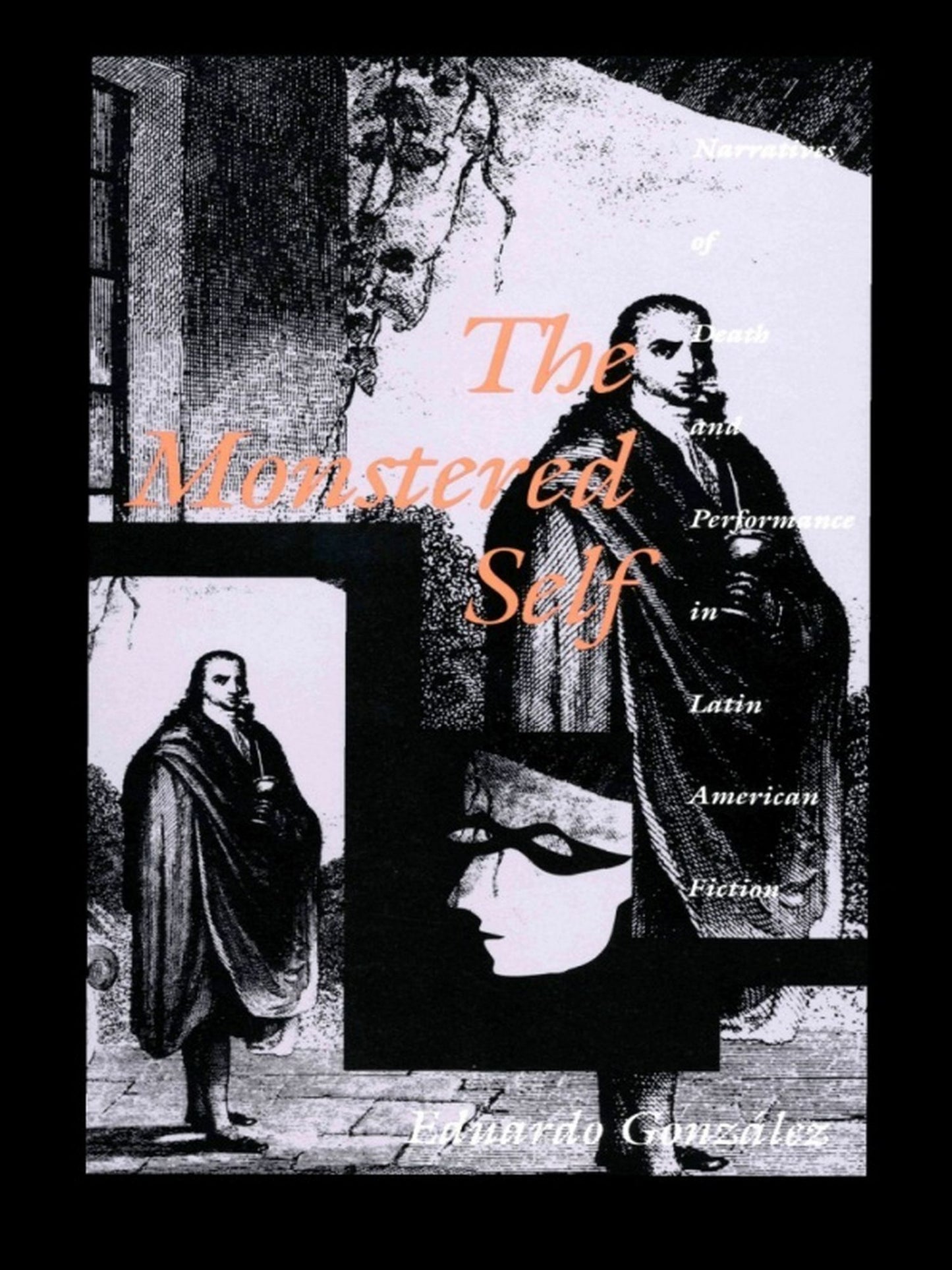 The Monstered Self: Narratives of Death and Performance in Latin American Fiction