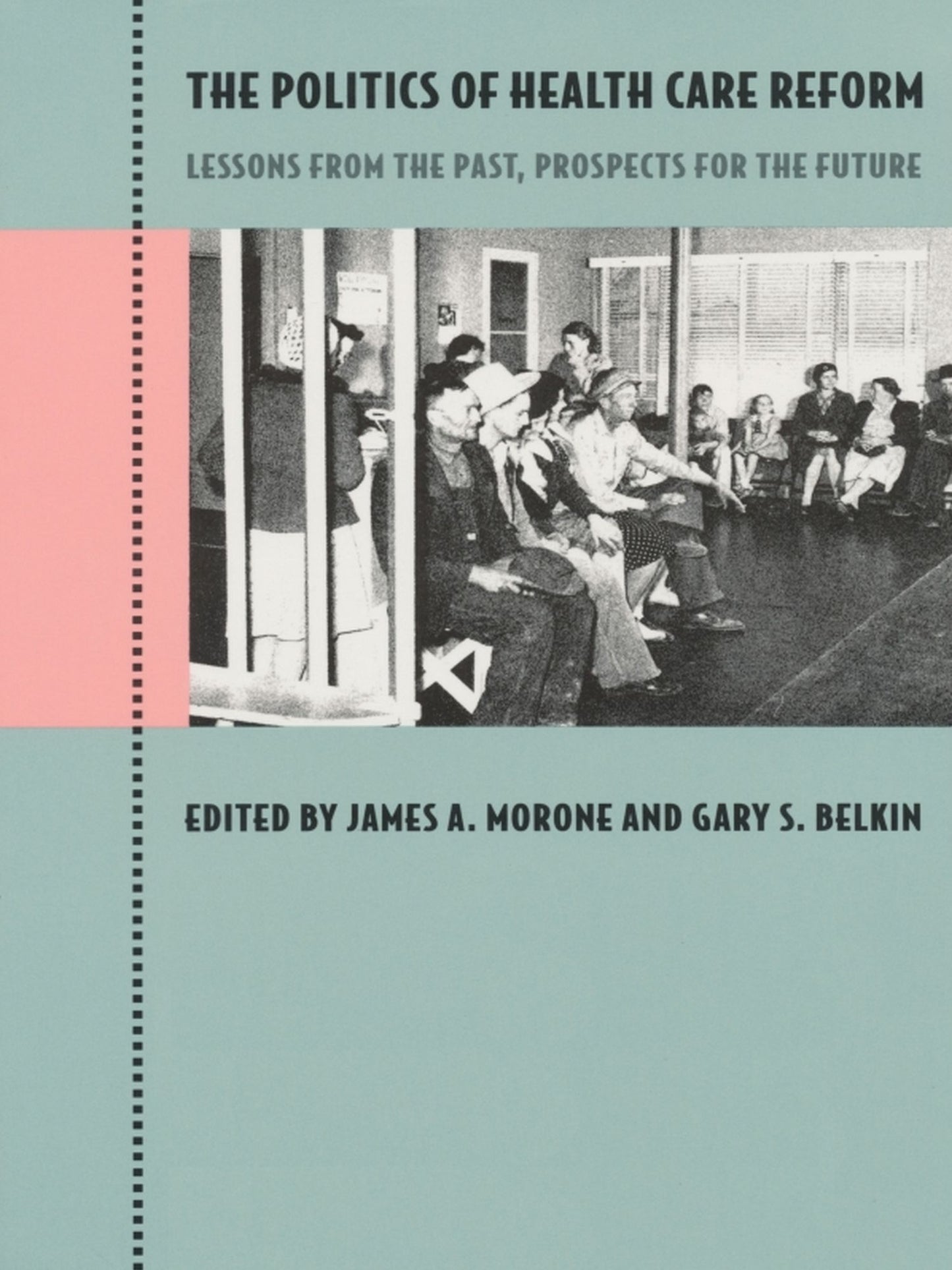 The Politics of Health Care Reform: Lessons from the Past, Prospects for the Future