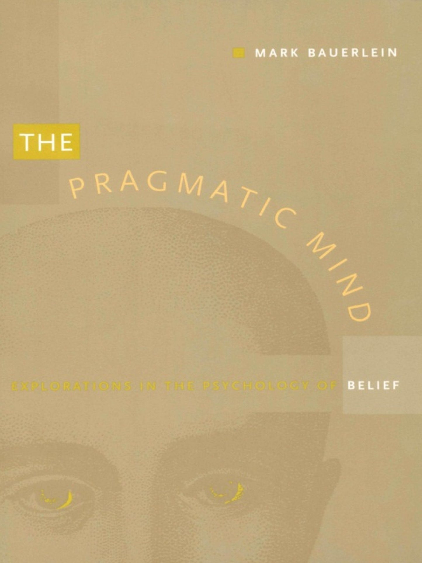 TEST1 The Pragmatic Mind: Explorations in the Psychology of Belief