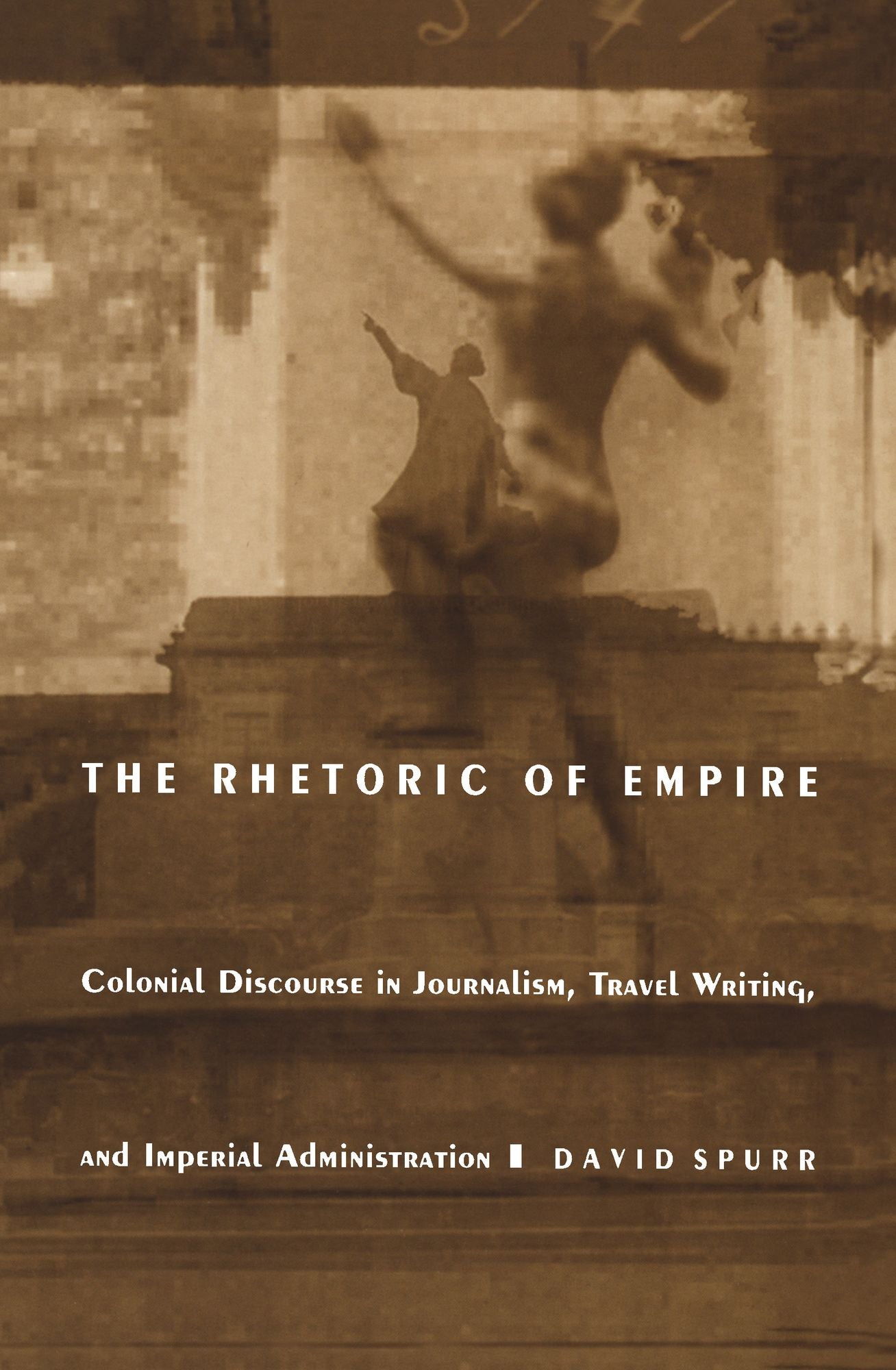 TEST1 The Rhetoric of Empire: Colonial Discourse in Journalism, Travel Writing, and Imperial Administration