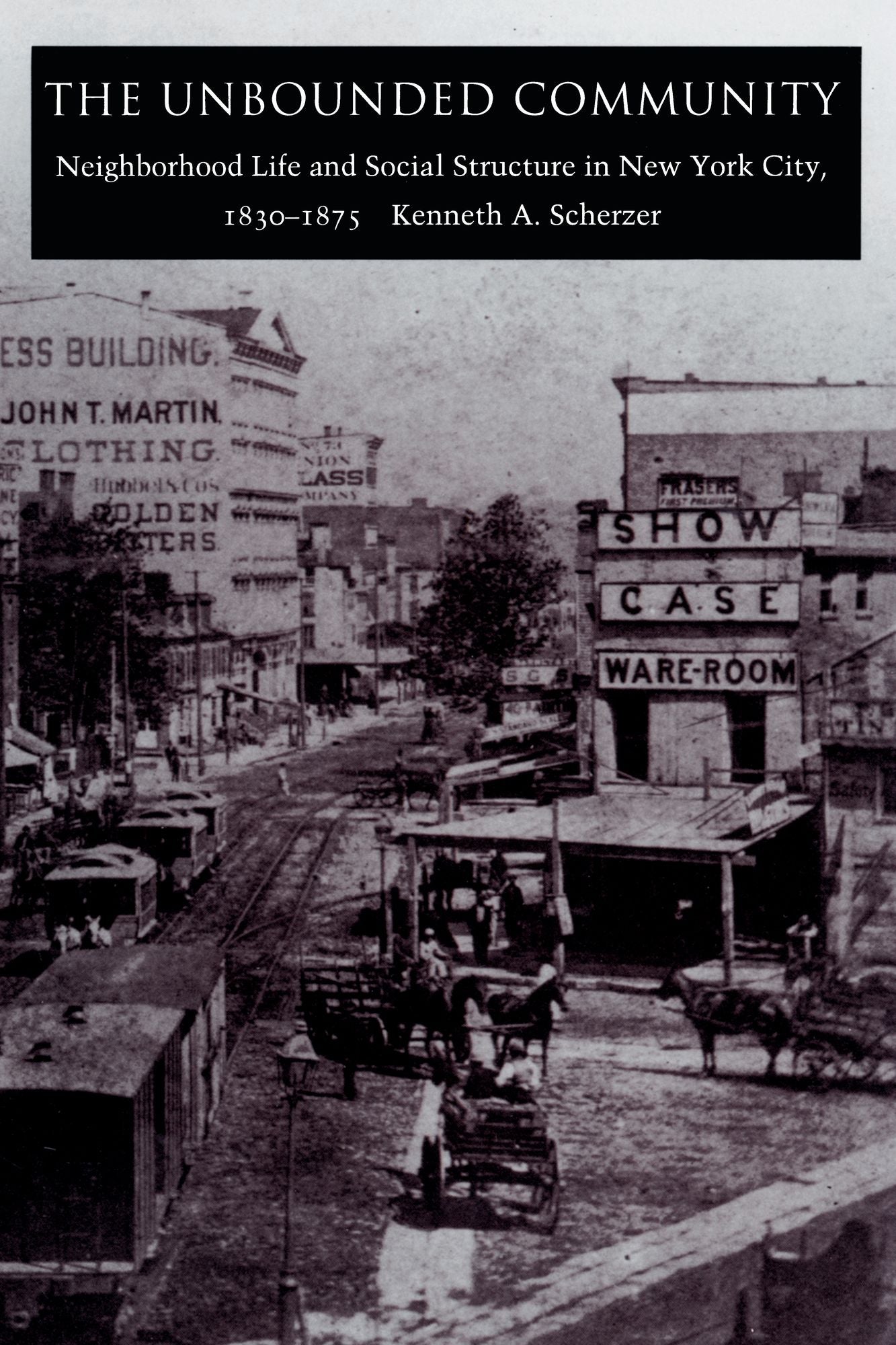TEST1 The Unbounded Community: Neighborhood Life and Social Structure in New York City, 1830-1875