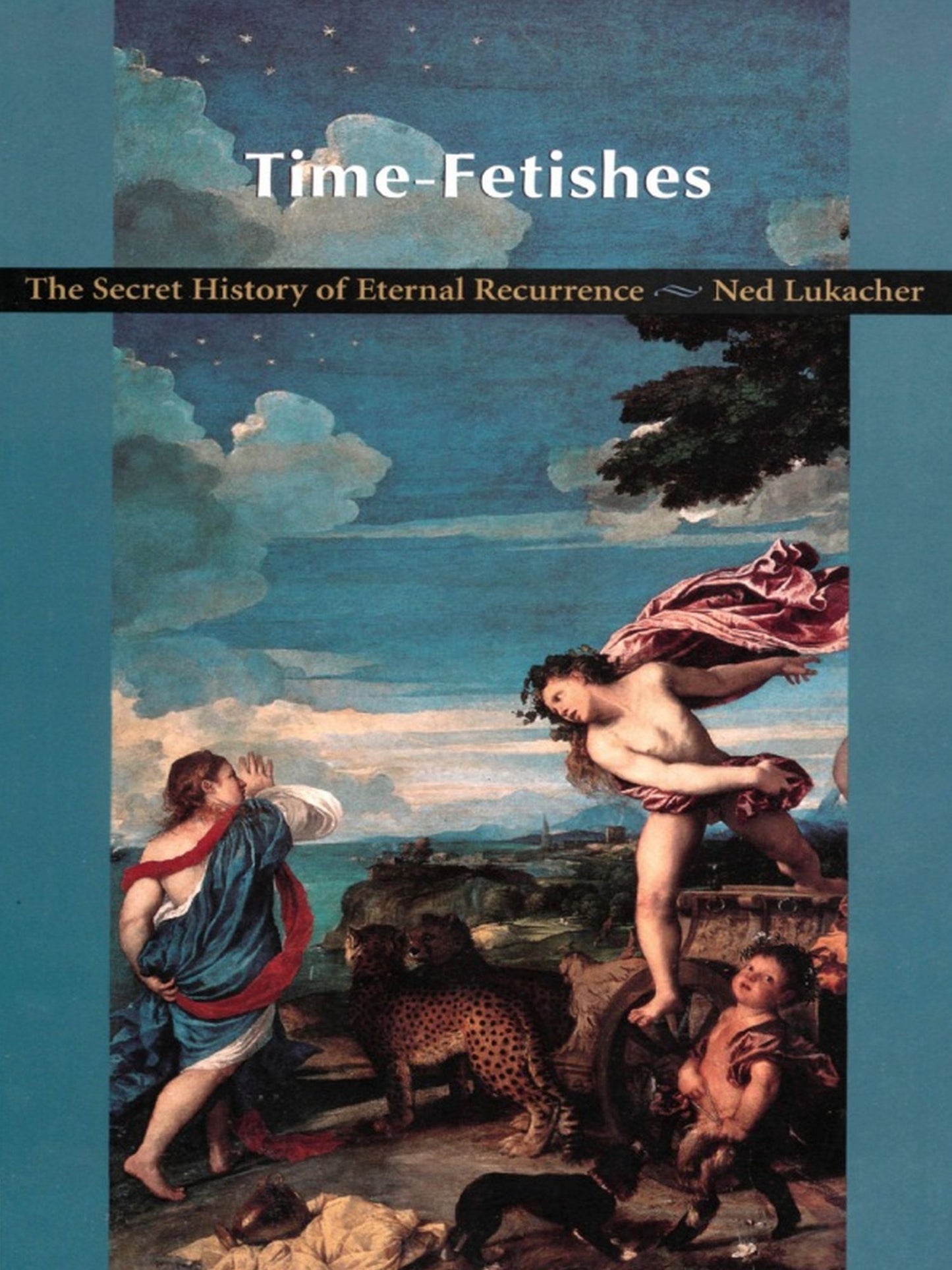 TEST1 Time-Fetishes: The Secret History of Eternal Recurrence