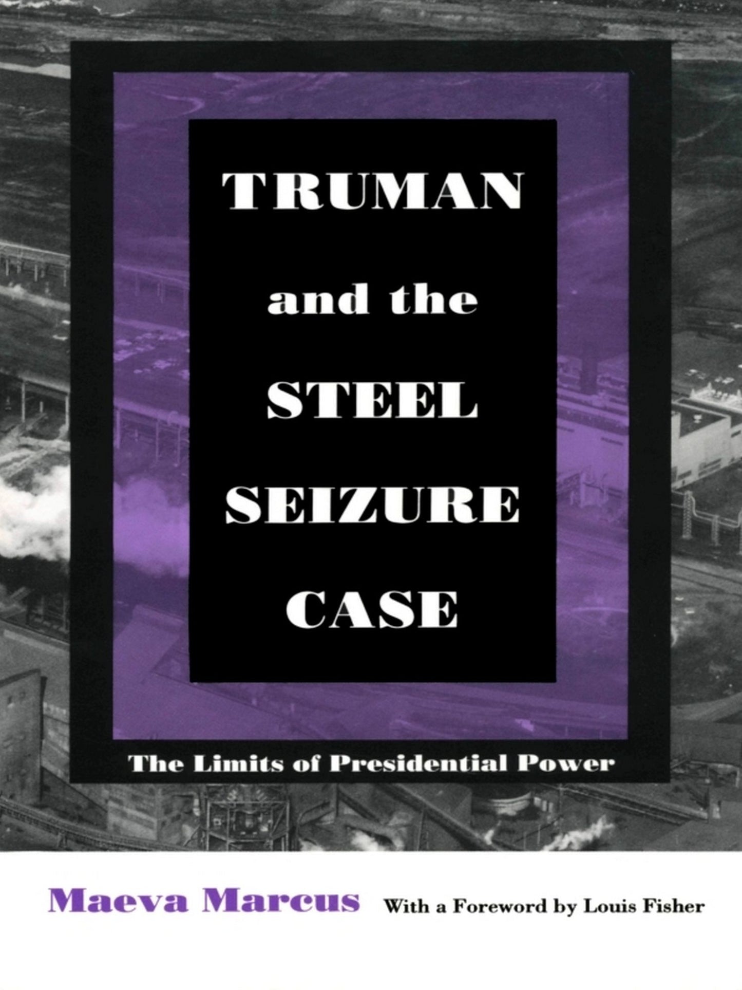 TEST1 Truman and the Steel Seizure Case: The Limits of Presidential Power
