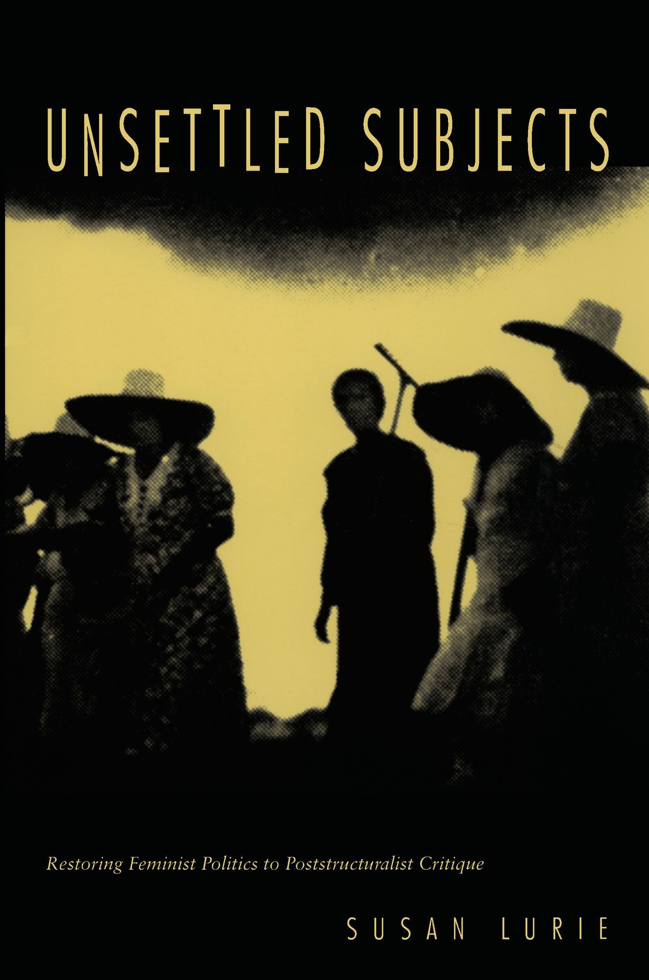 TEST1 Unsettled Subjects: Restoring Feminist Politics to Poststructuralist Critique