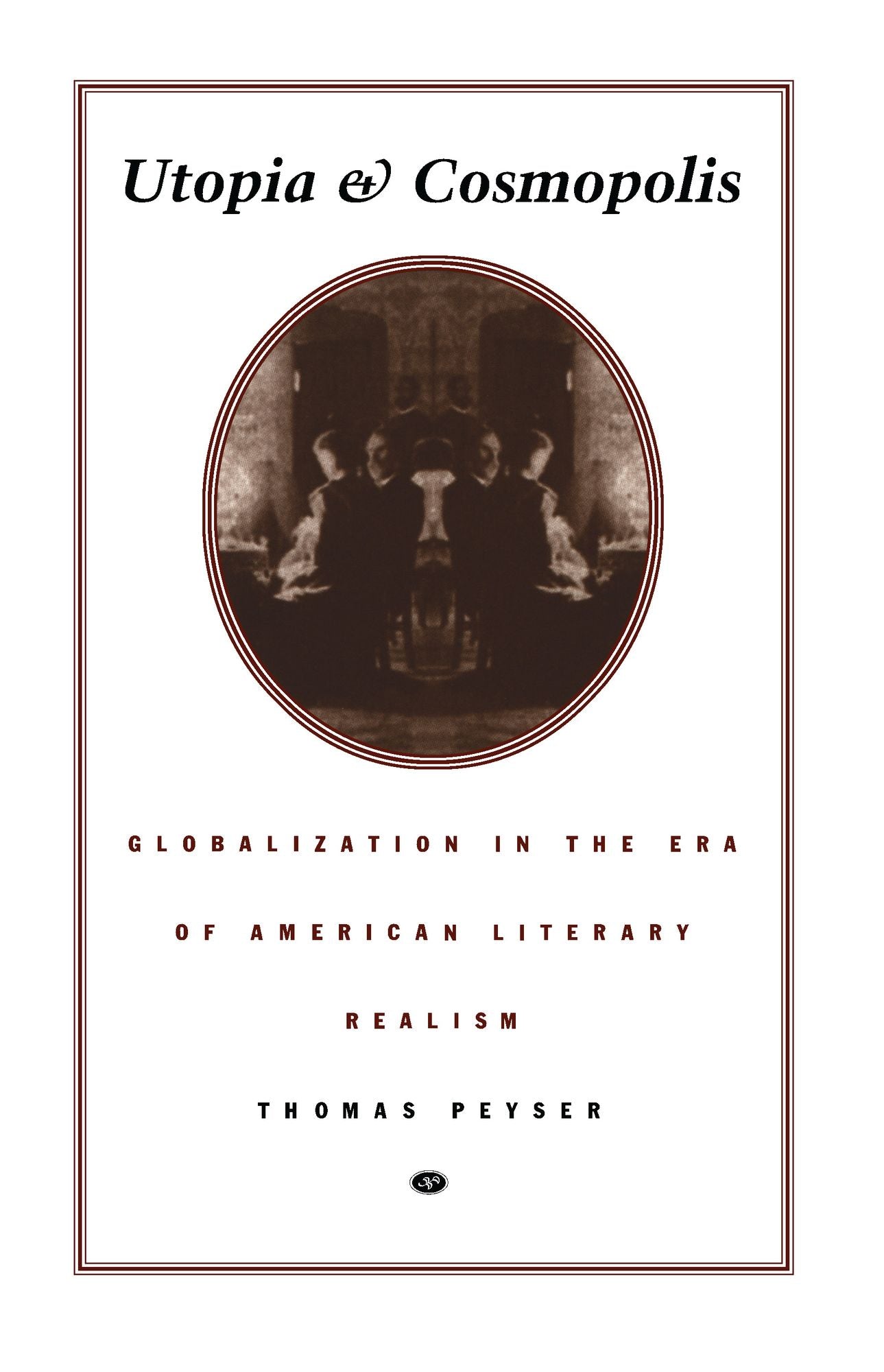 TEST1 Utopia and Cosmopolis: Globalization in the Era of American Literary Realism