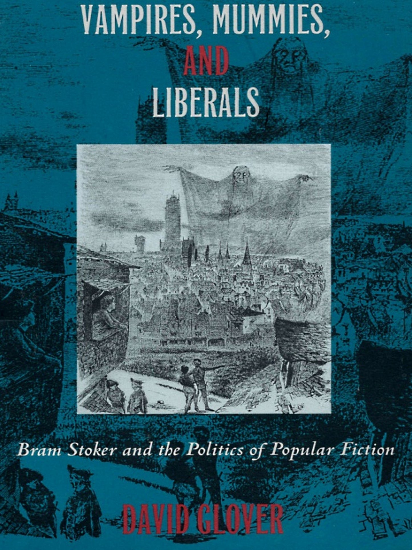 TEST1 Vampires, Mummies and Liberals: Bram Stoker and the Politics of Popular Fiction