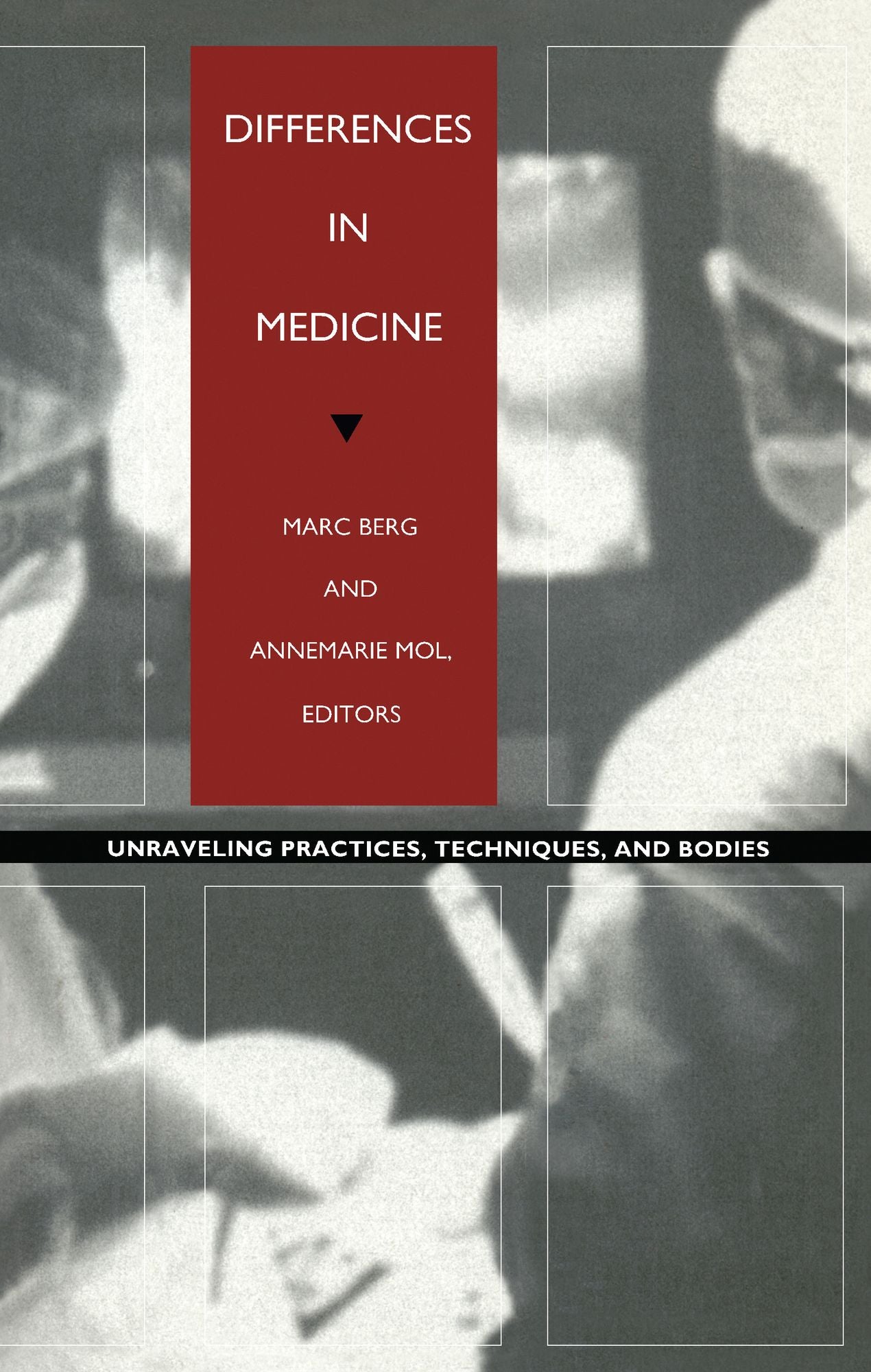 TEST1 Differences in Medicine: Unraveling Practices, Techniques, and Bodies