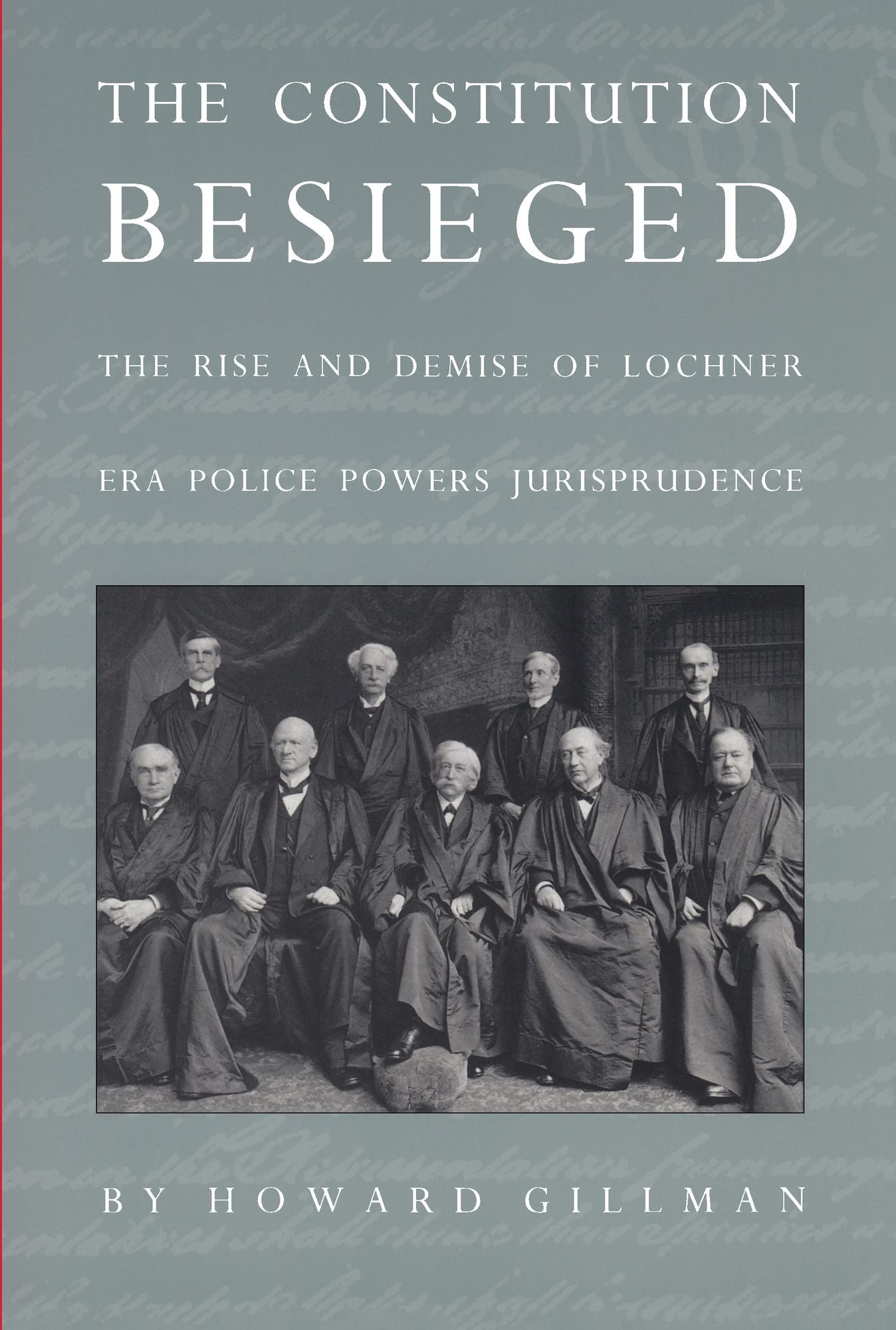 The Constitution Besieged: The Rise &amp; Demise of Lochner Era Police Powers Jurisprudence