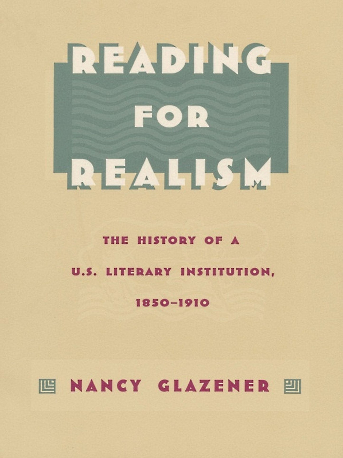 TEST1 Reading for Realism: The History of a U.S. Literary Institution, 1850-1910